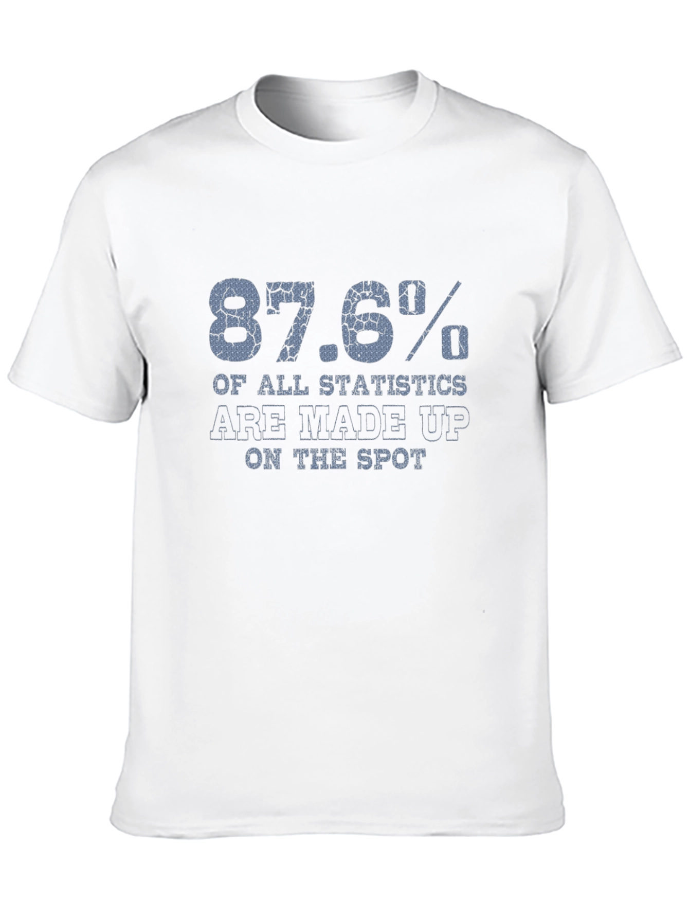 87.6% Statistics Funny Graphic T-Shirt