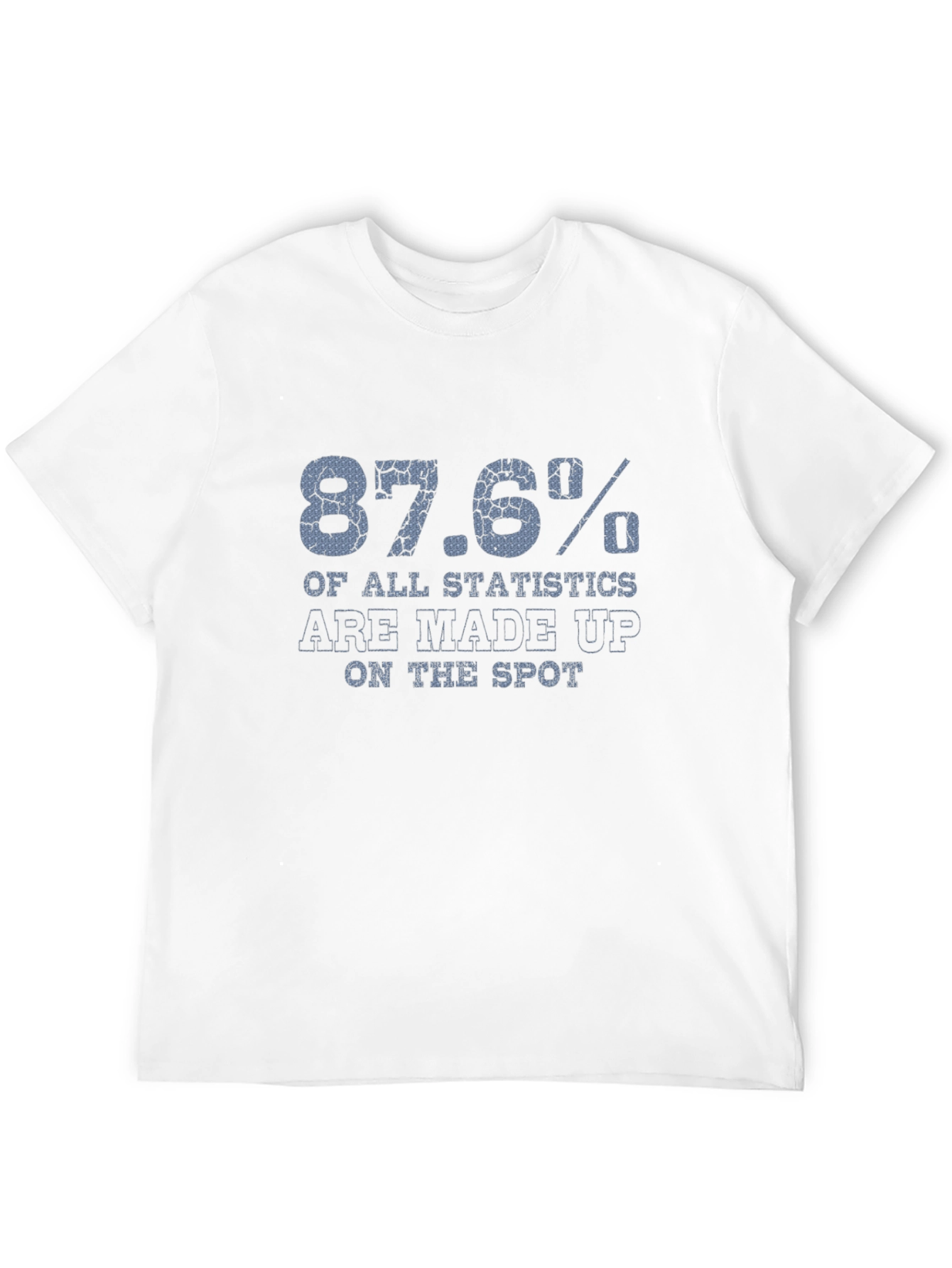 87.6% Statistics Funny Graphic T-Shirt
