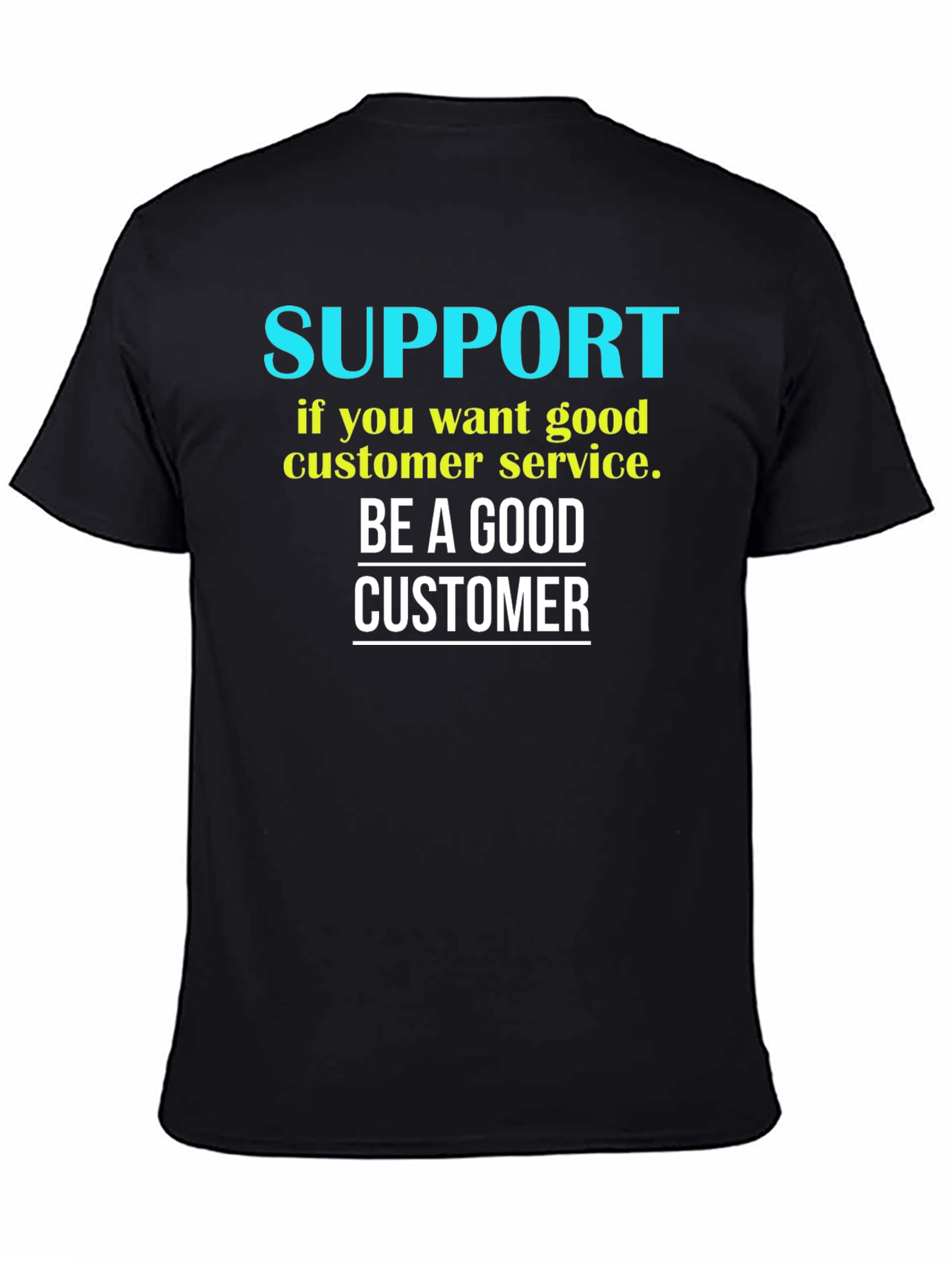 Be a Good Customer Graphic Tee - Black