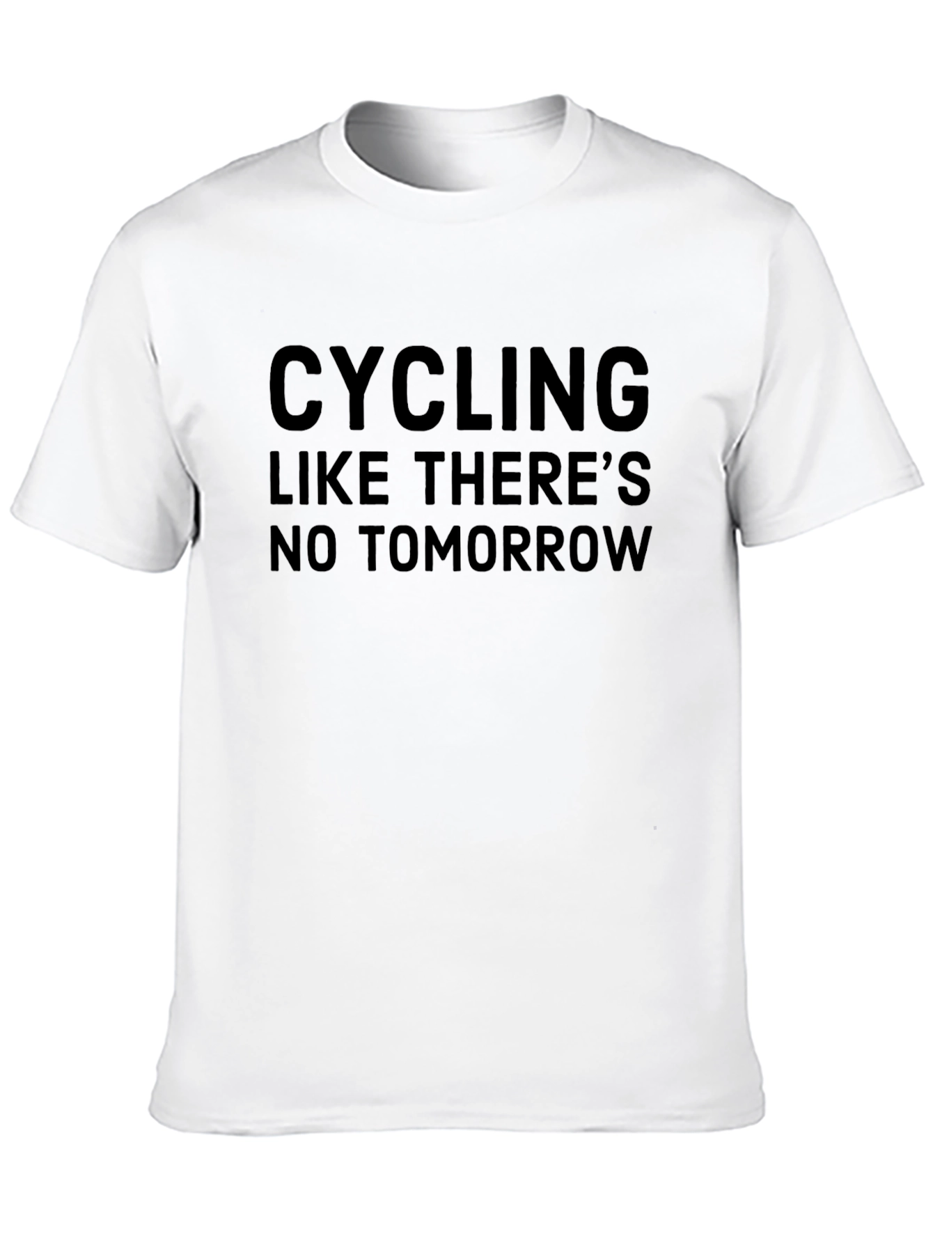 Cycling Like Theres No Tomorrow Graphic T-Shirt