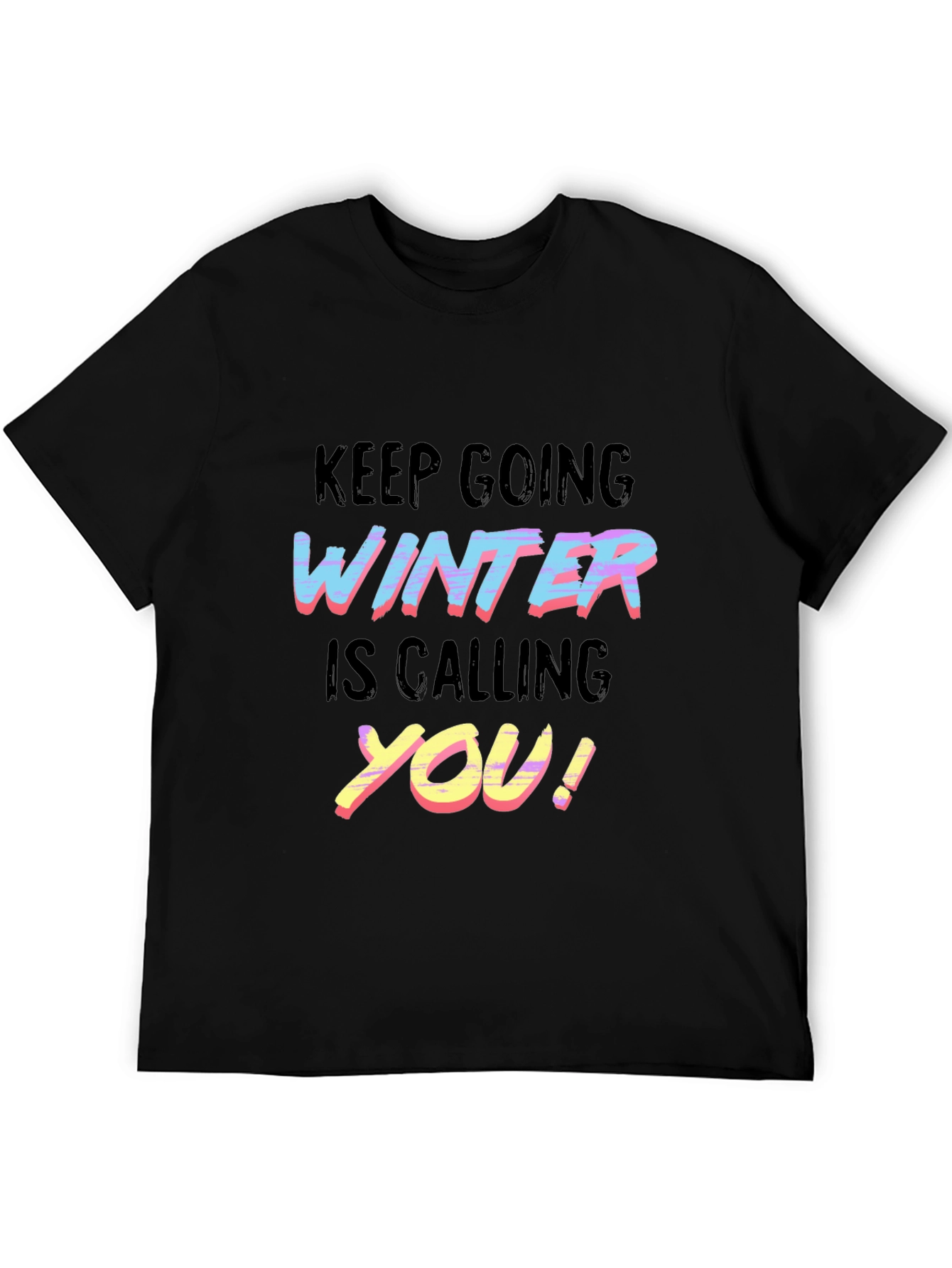 Keep Going Winter is Calling You T-Shirt