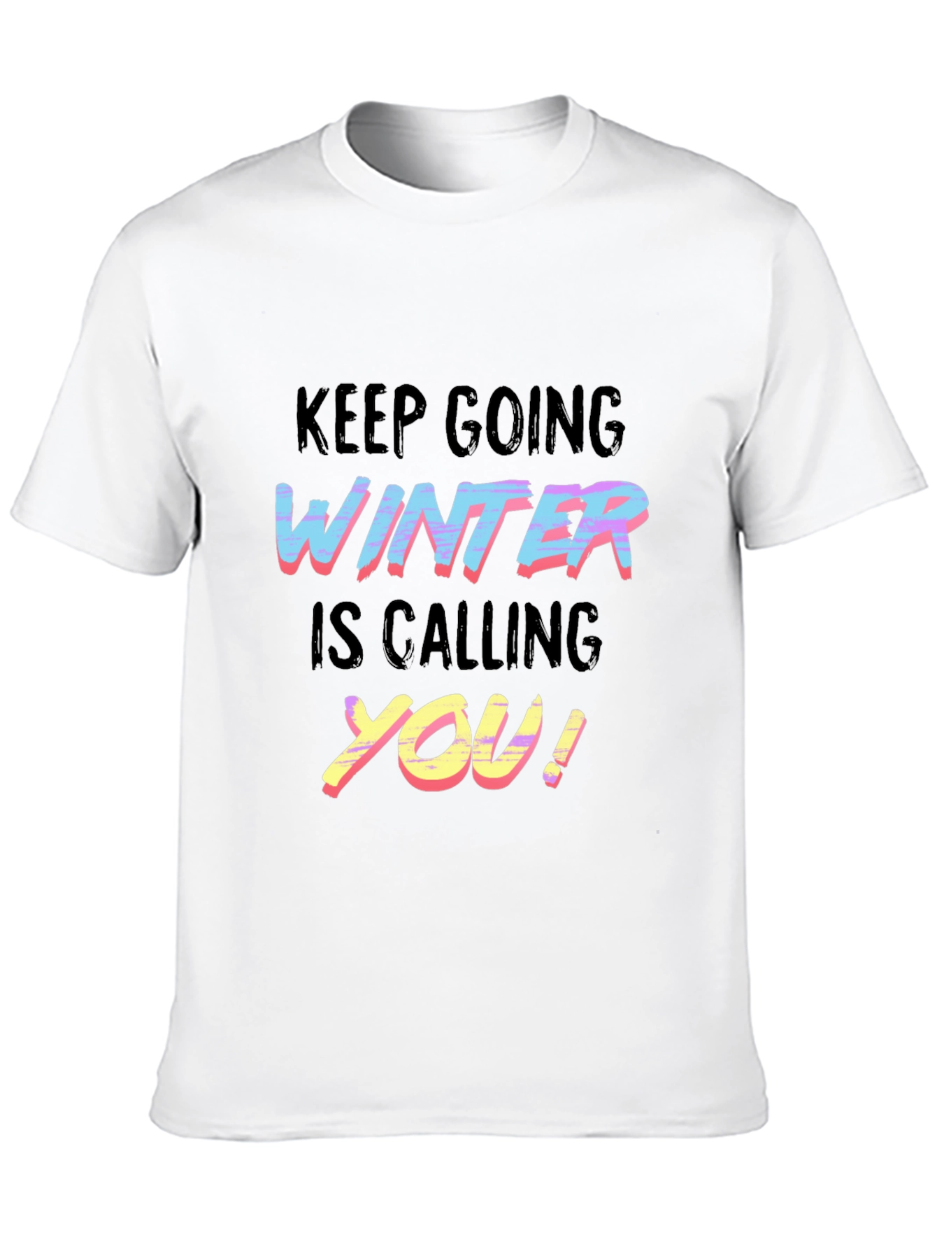 Keep Going Winter is Calling You T-Shirt