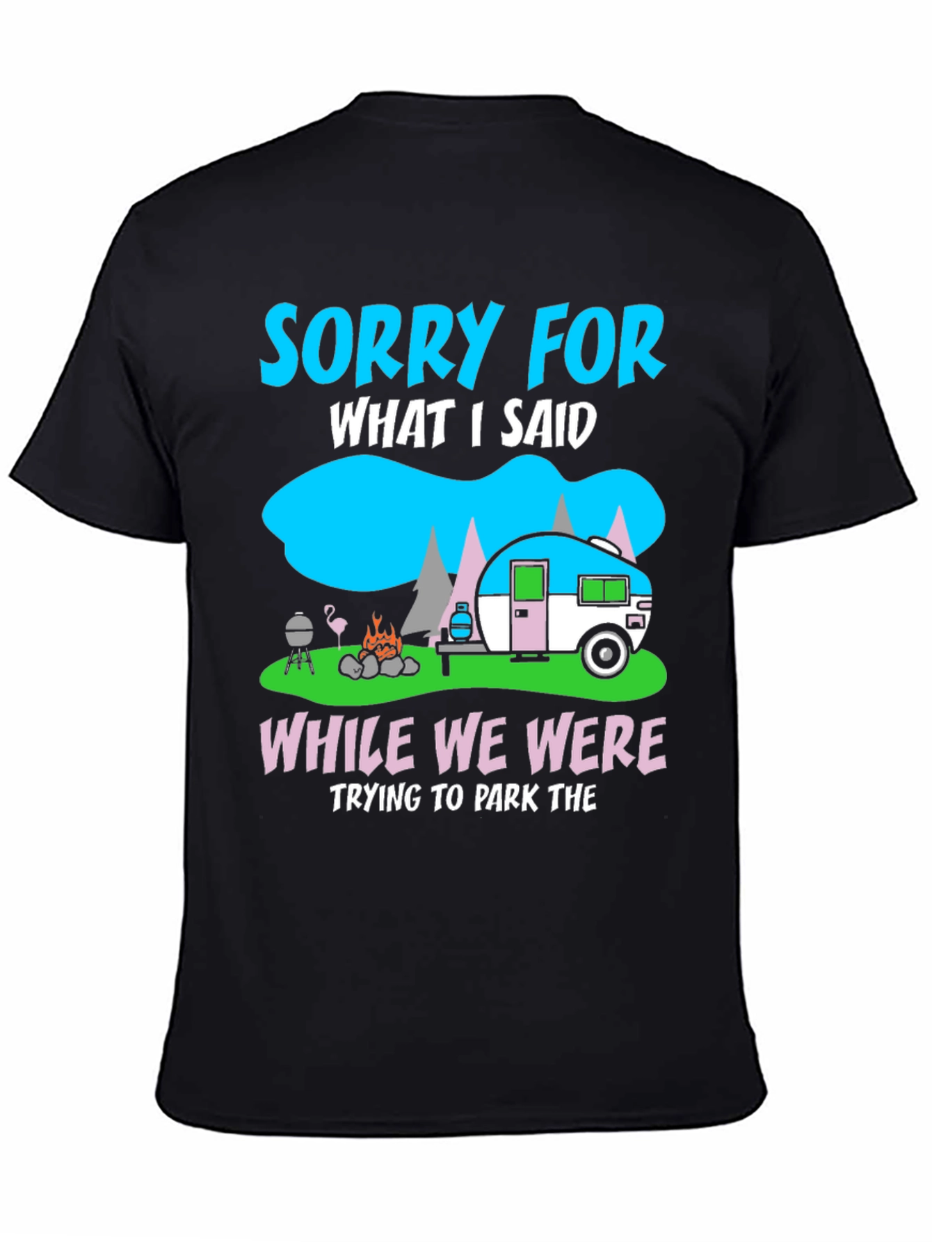 Sorry for What I Said Camping T-Shirt