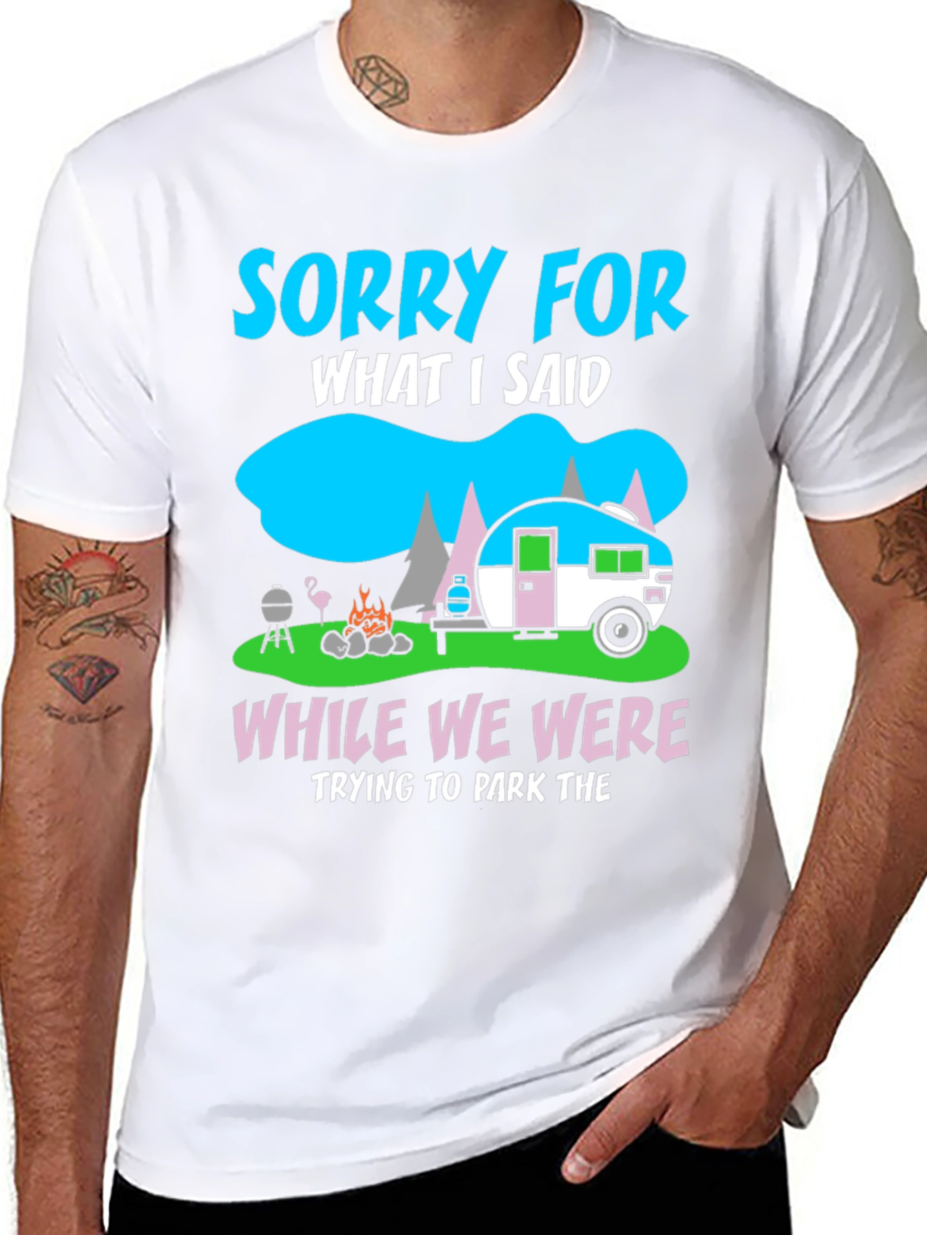 Sorry for What I Said Camping T-Shirt