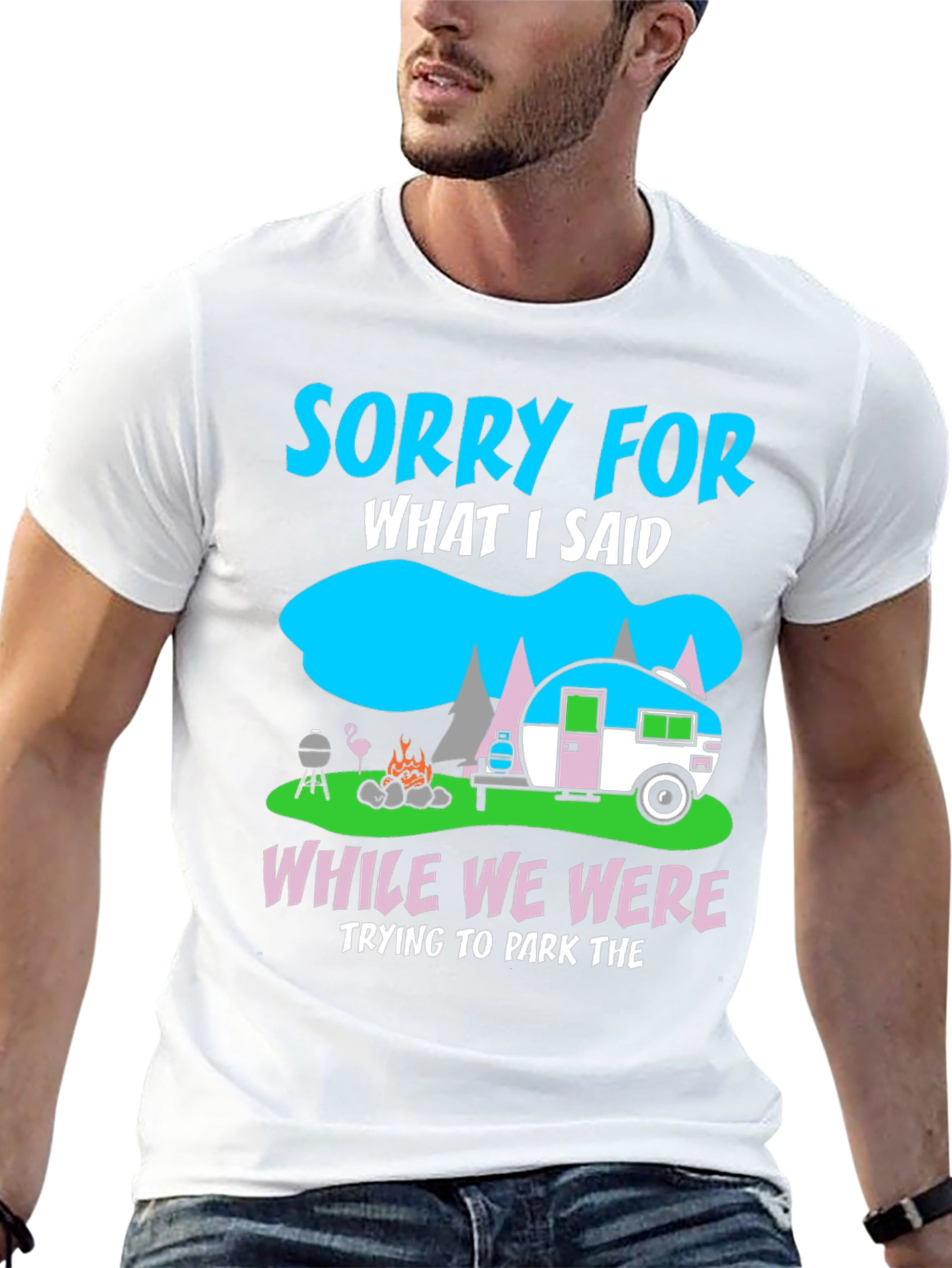 Sorry for What I Said Camping T-Shirt