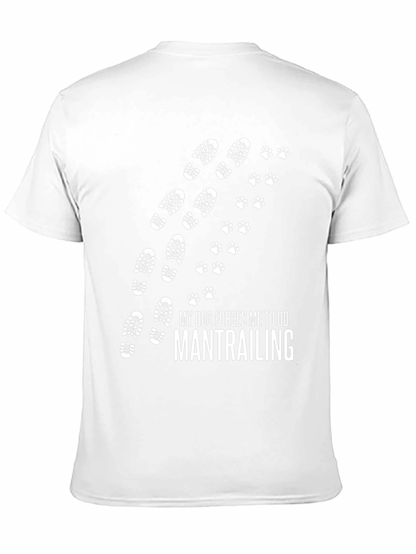 My Dog Forces Me to Do Mantrailing T-Shirt