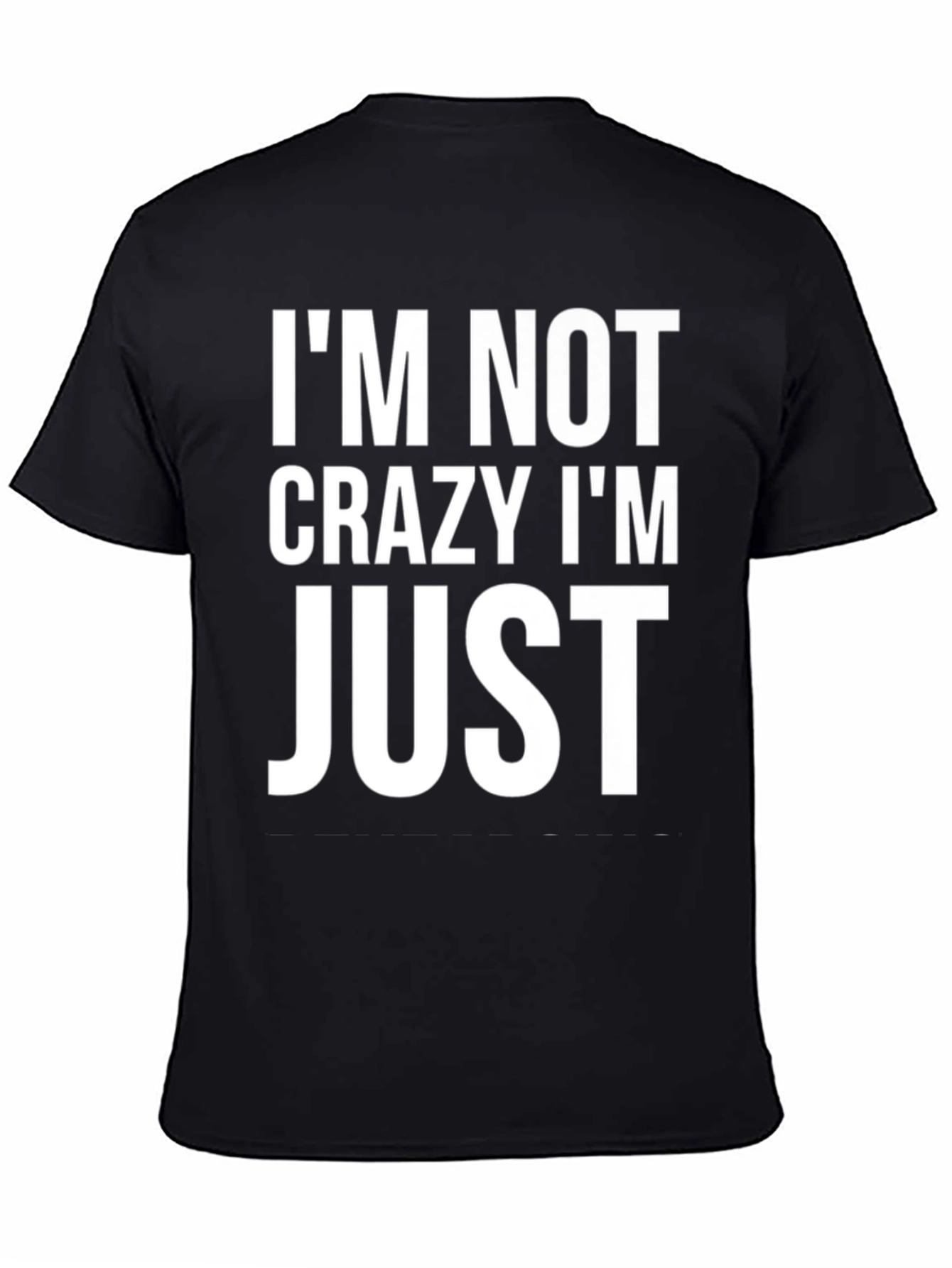 Funny Im Not Crazy Im Just Graphic Tee