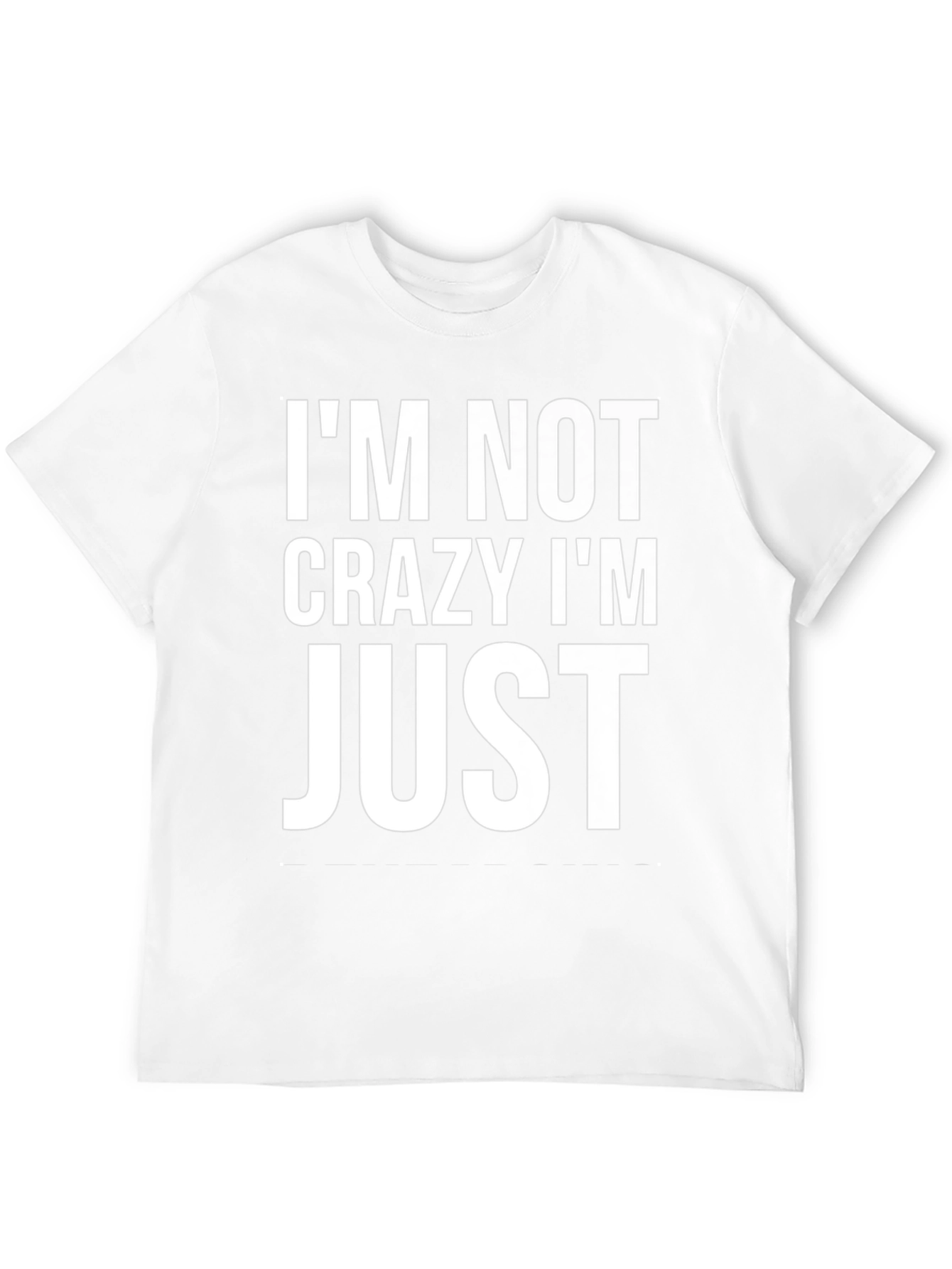 Funny Im Not Crazy Im Just Graphic Tee