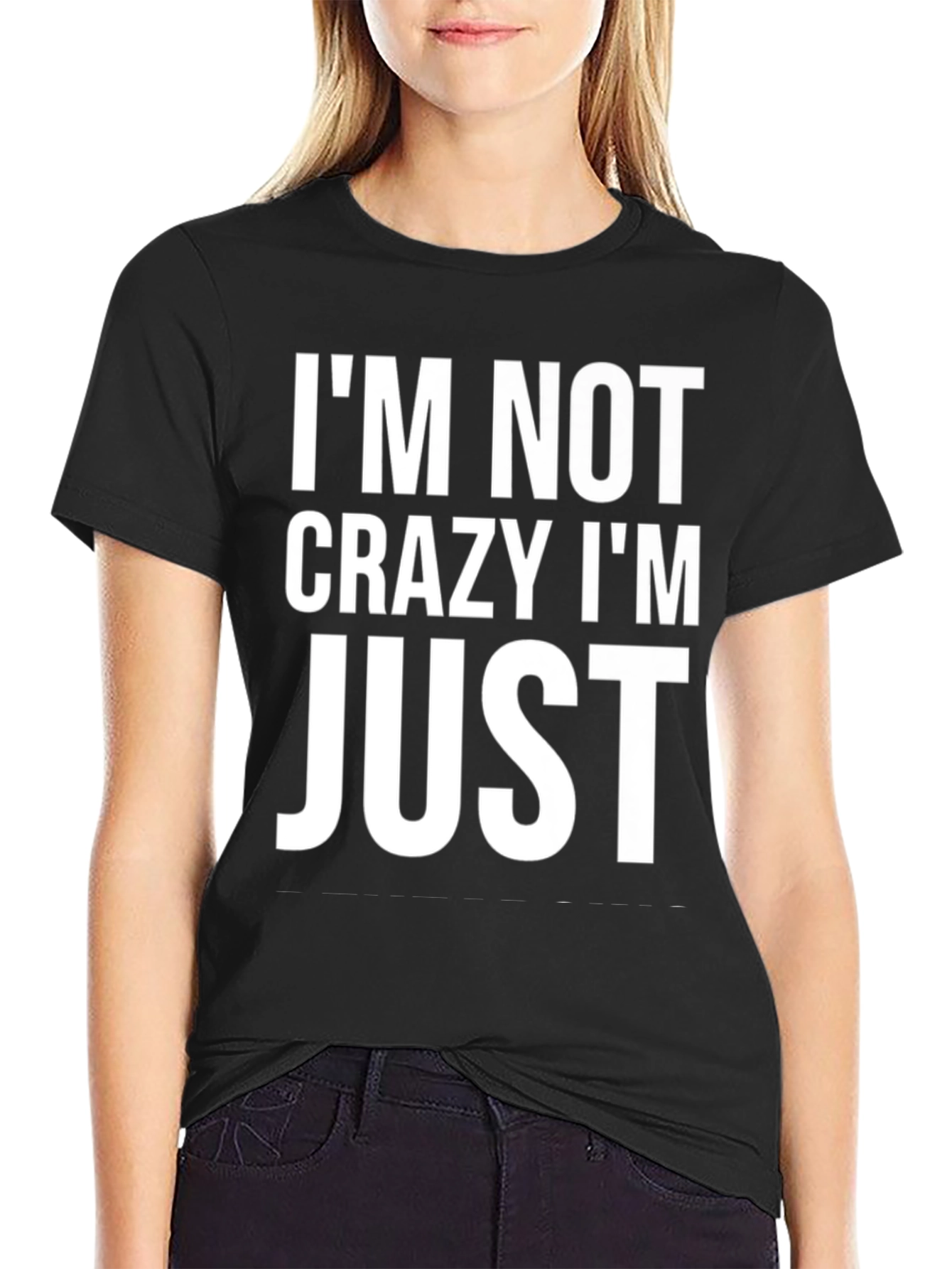 Funny Im Not Crazy Im Just Graphic Tee