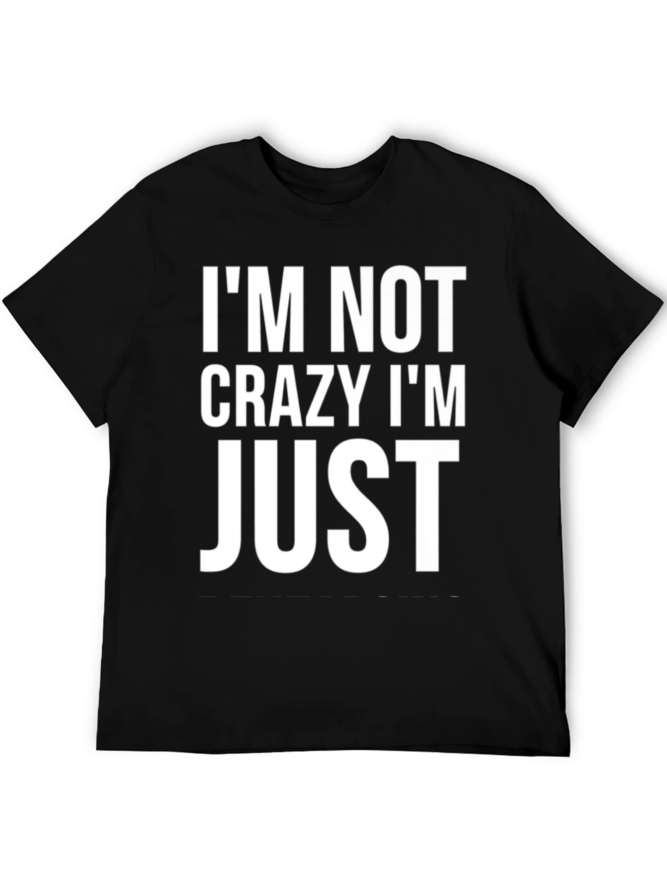 Funny Im Not Crazy Im Just Graphic Tee