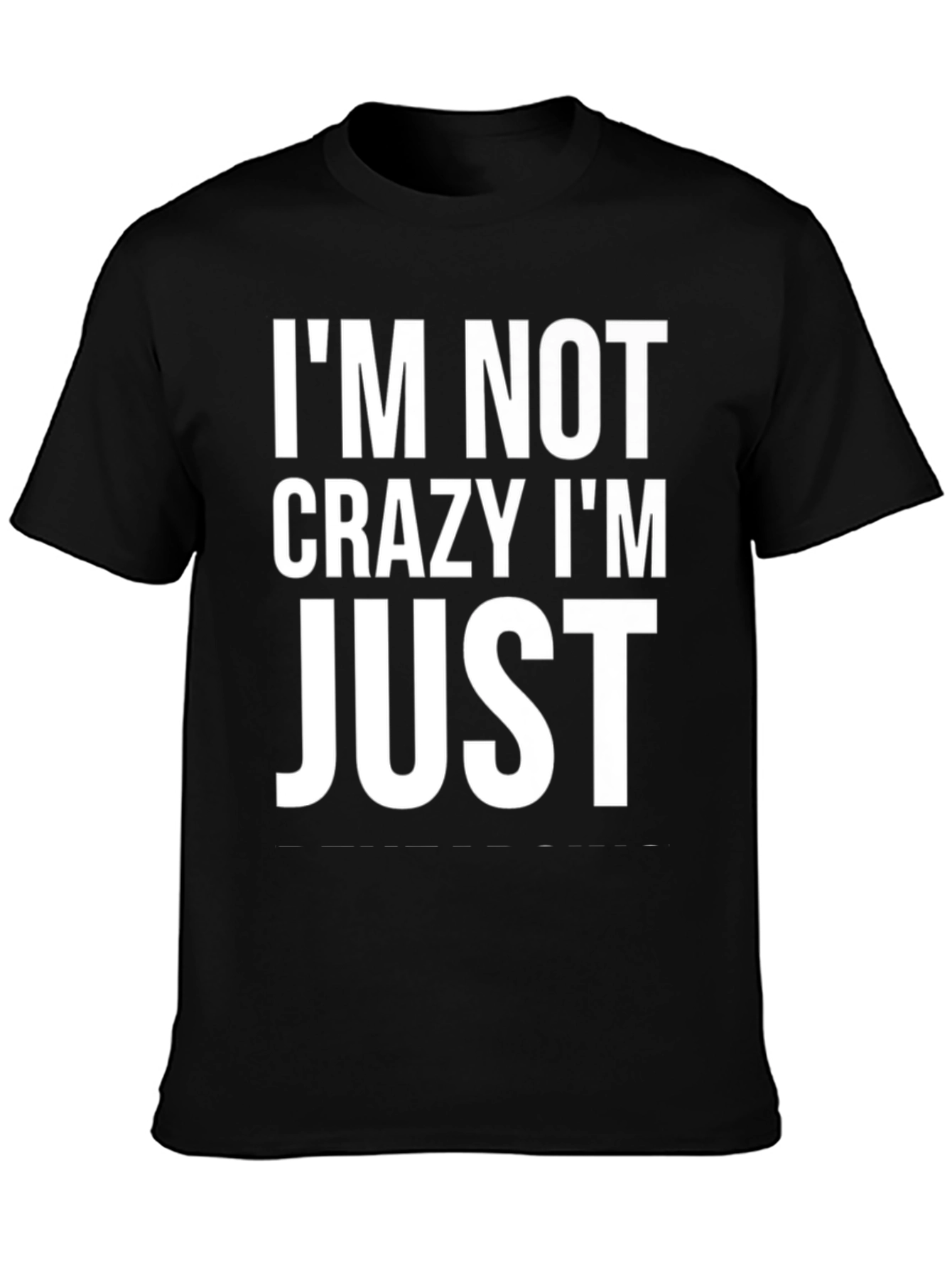 Funny Im Not Crazy Im Just Graphic Tee