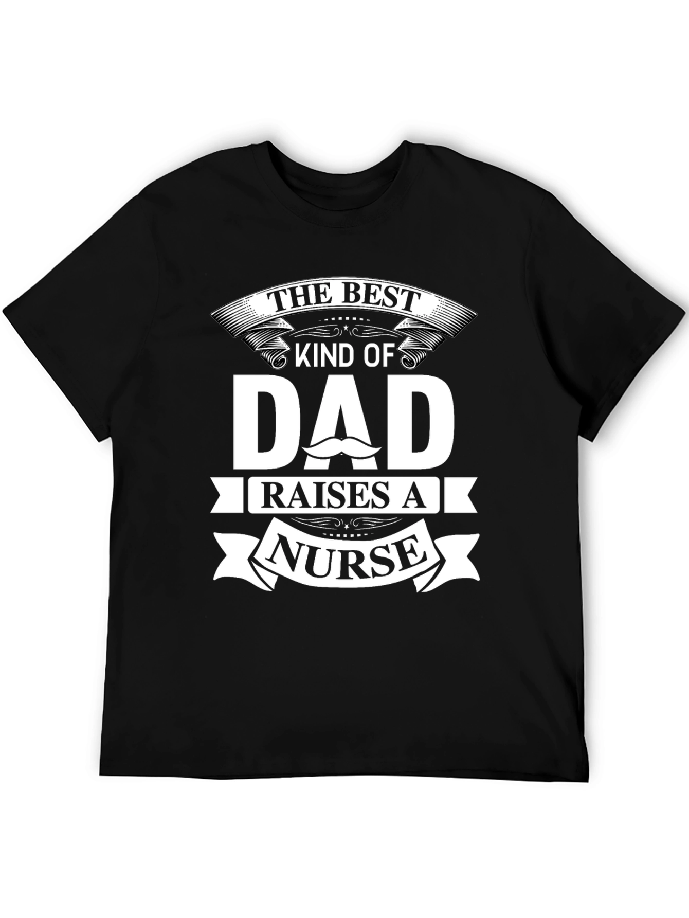Best Dad Raises A Nurse T-Shirt