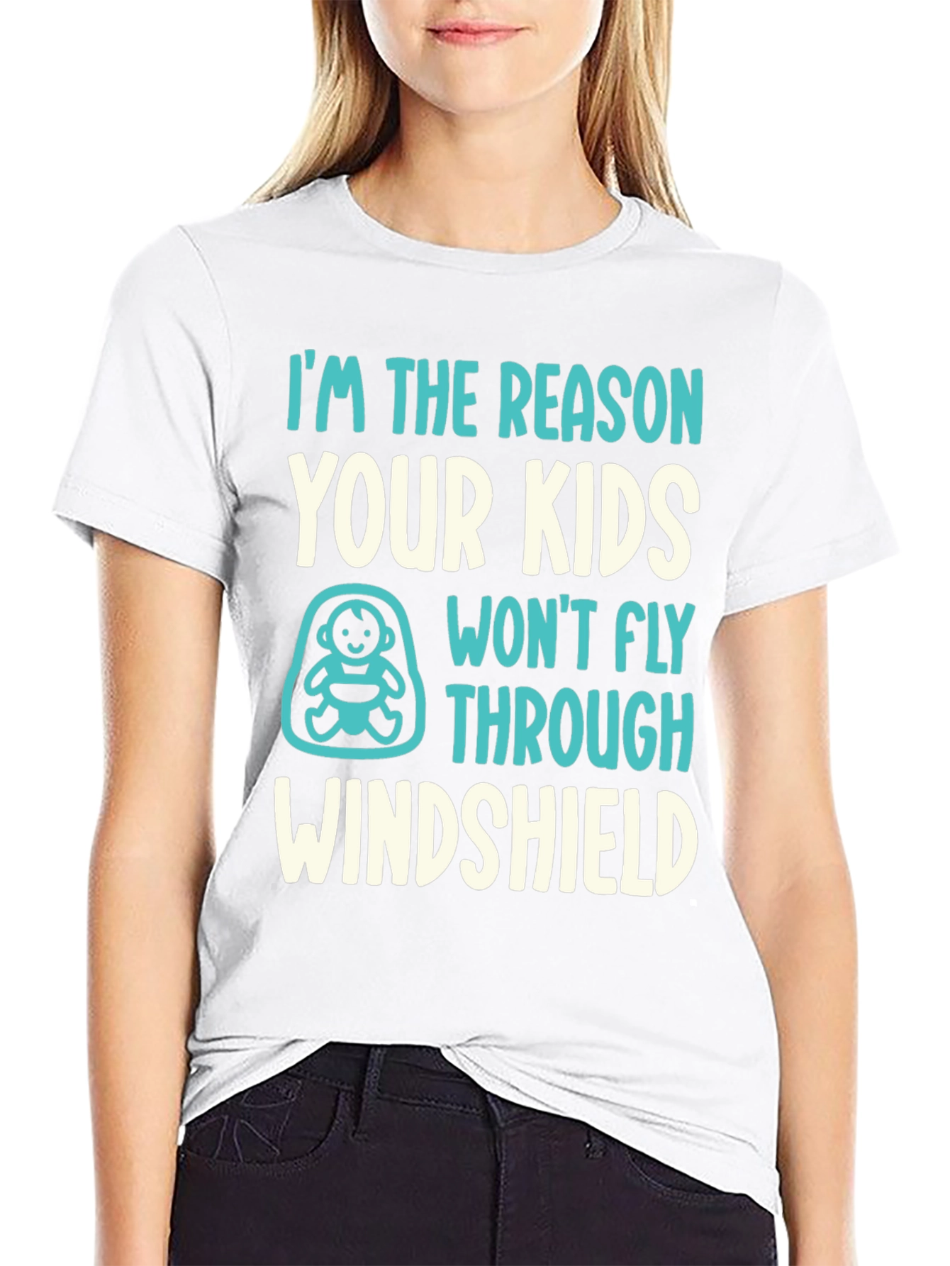 Reason Kids Wont Fly Through Windshield Funny T-Shirt