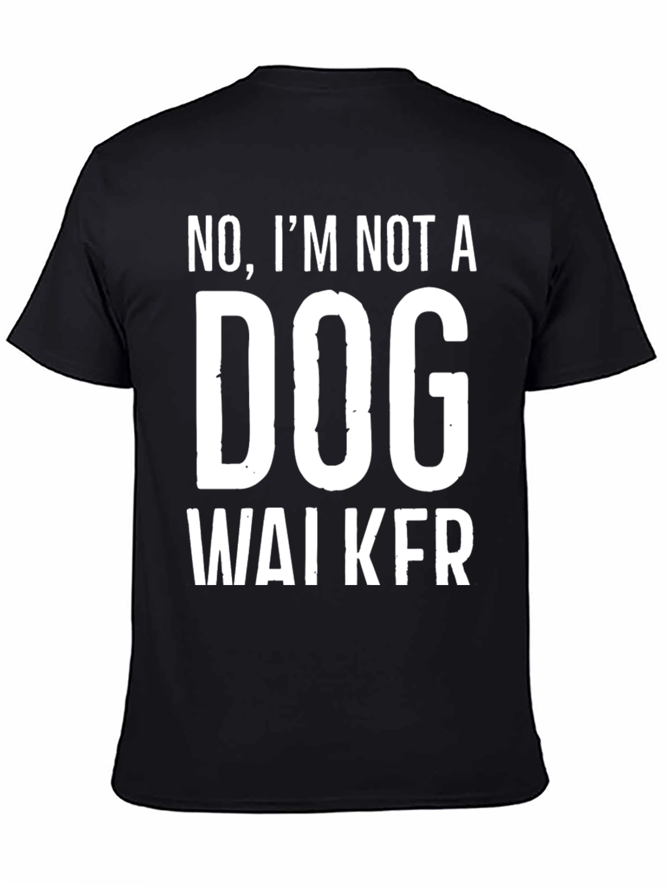 Funny Not A Dog Walker Graphic Tee