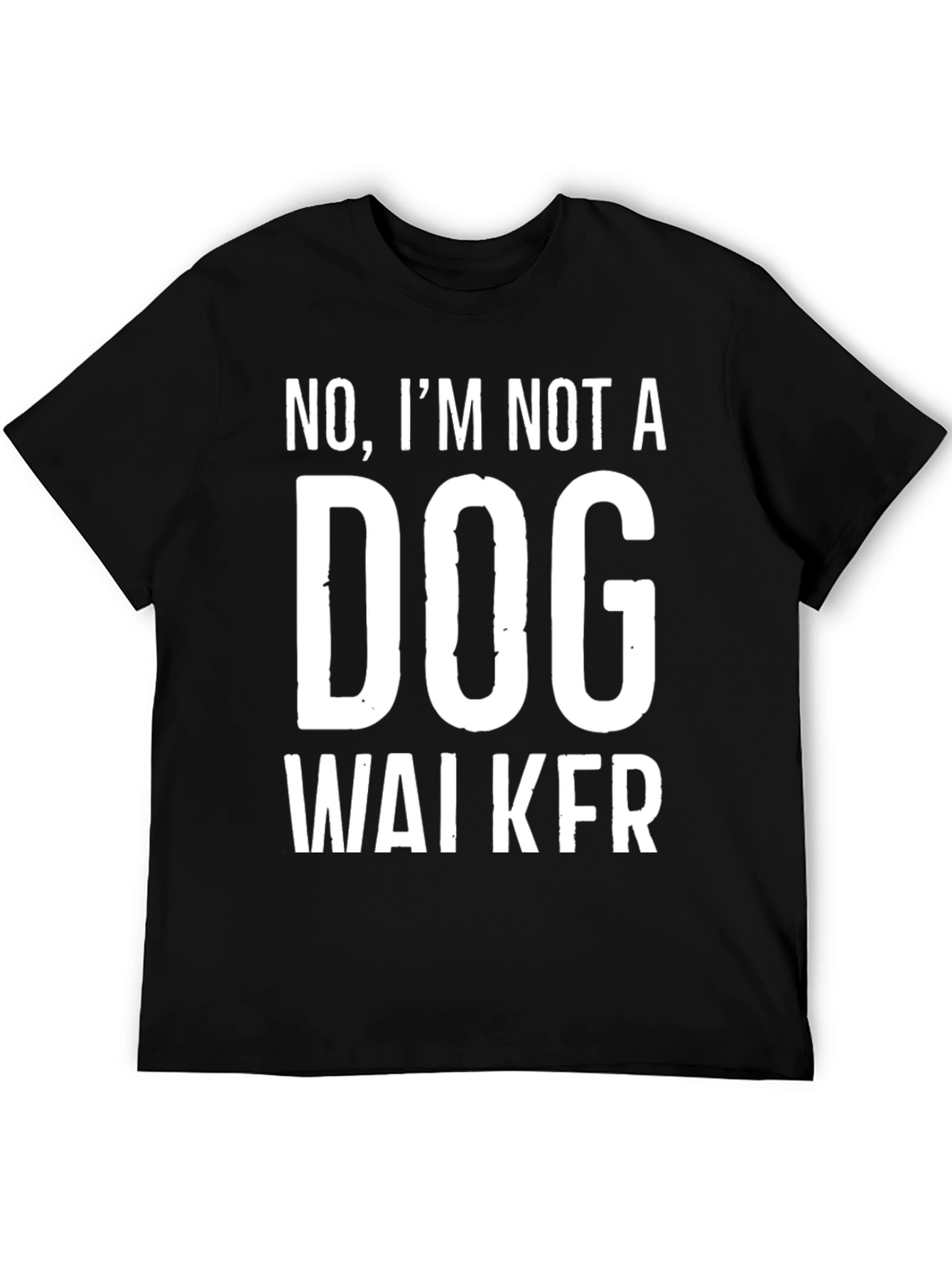 Funny Not A Dog Walker Graphic Tee