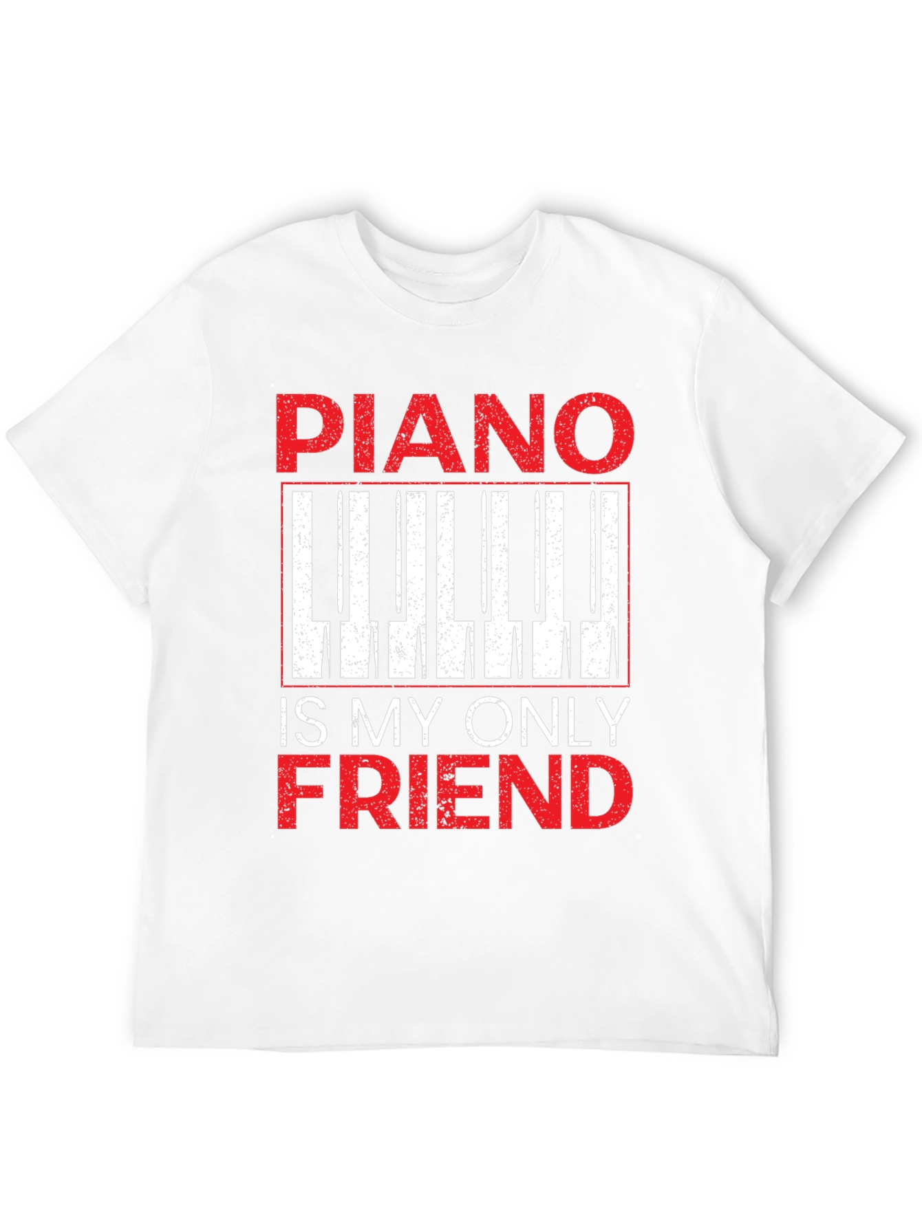 Piano Is My Only Friend T-Shirt - Musician Tee