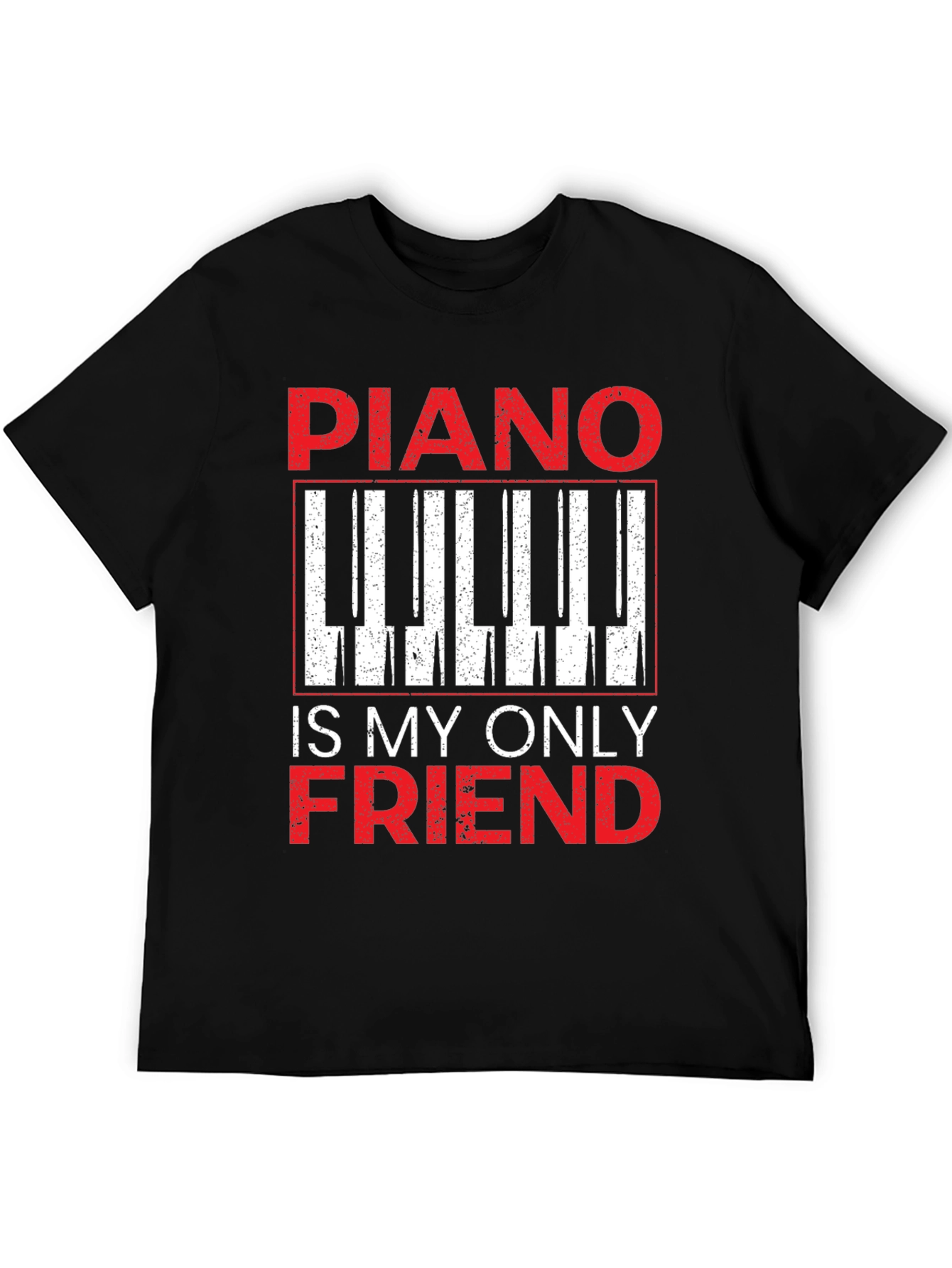 Piano Is My Only Friend T-Shirt - Musician Tee