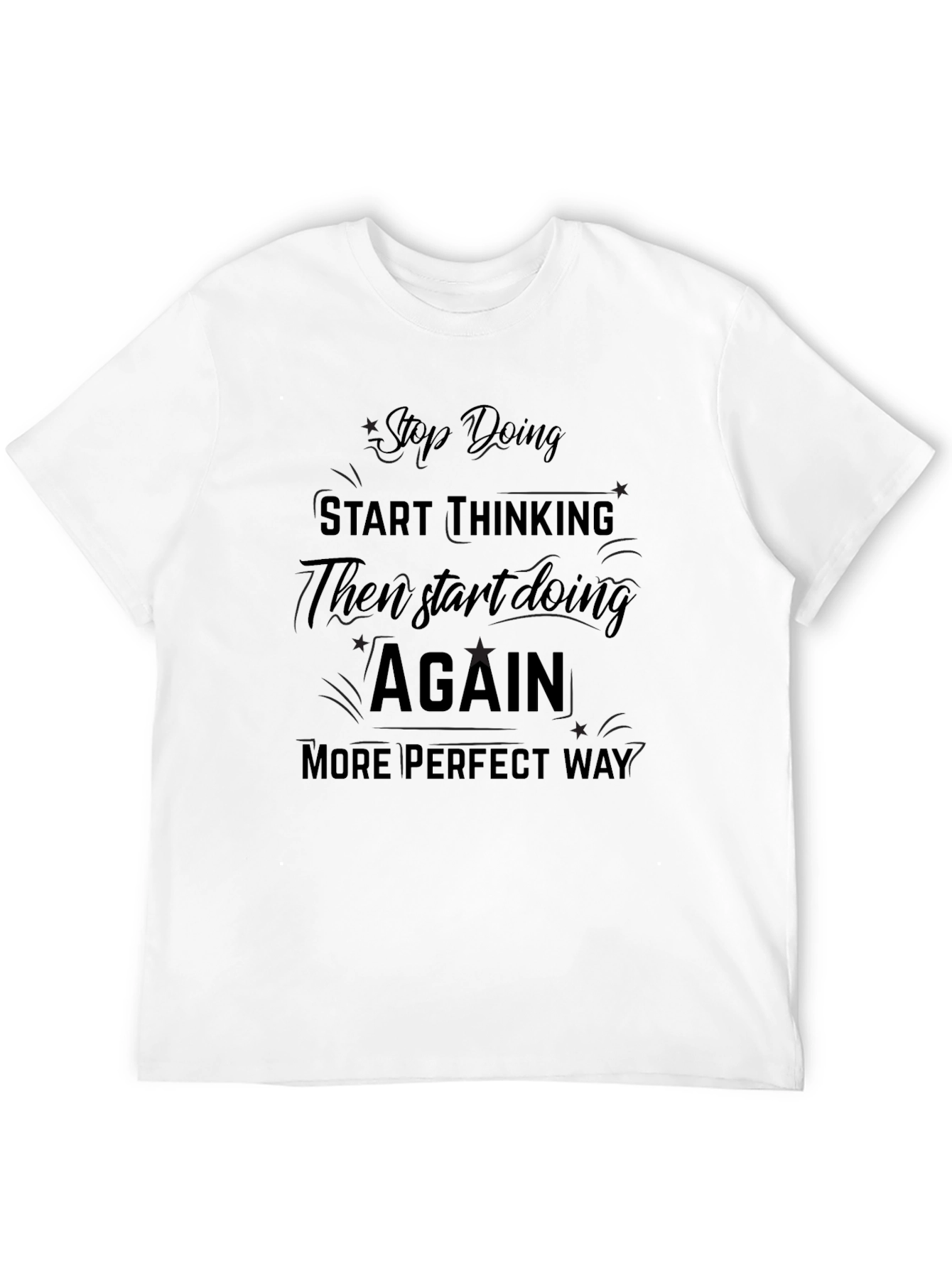 Stop Doing Start Thinking T-Shirt