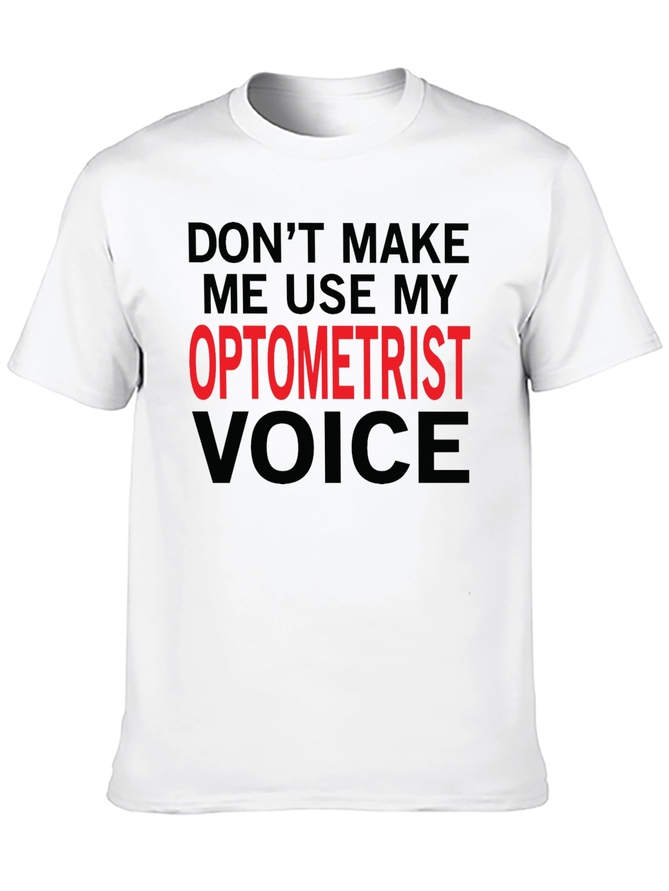 Optometrist Voice T-Shirt - Funny Profession Tee