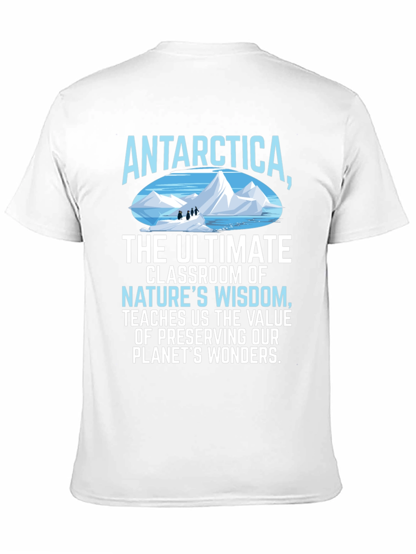 Antarctica Natures Wisdom T-Shirt