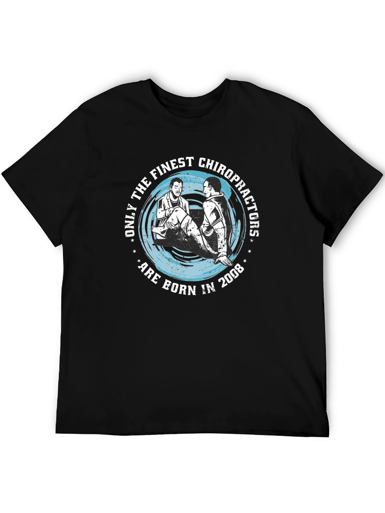 Finest Chiropractors Born in 2008 T-Shirt