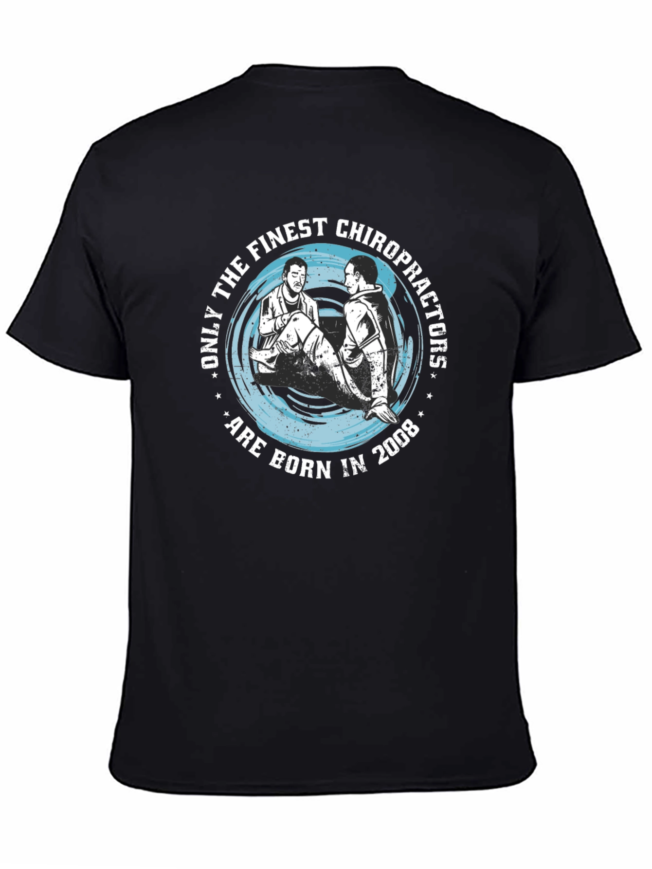 Finest Chiropractors Born in 2008 T-Shirt