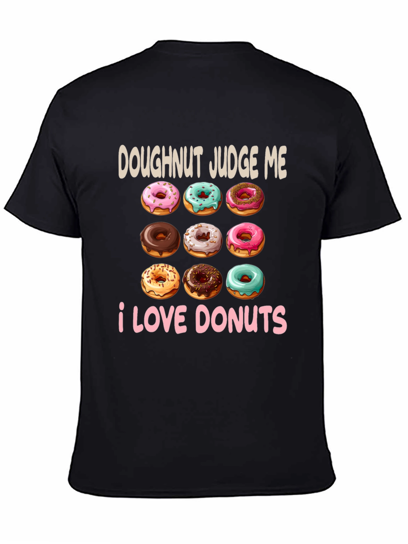 Doughnut Judge Me T-Shirt - I Love Donuts!