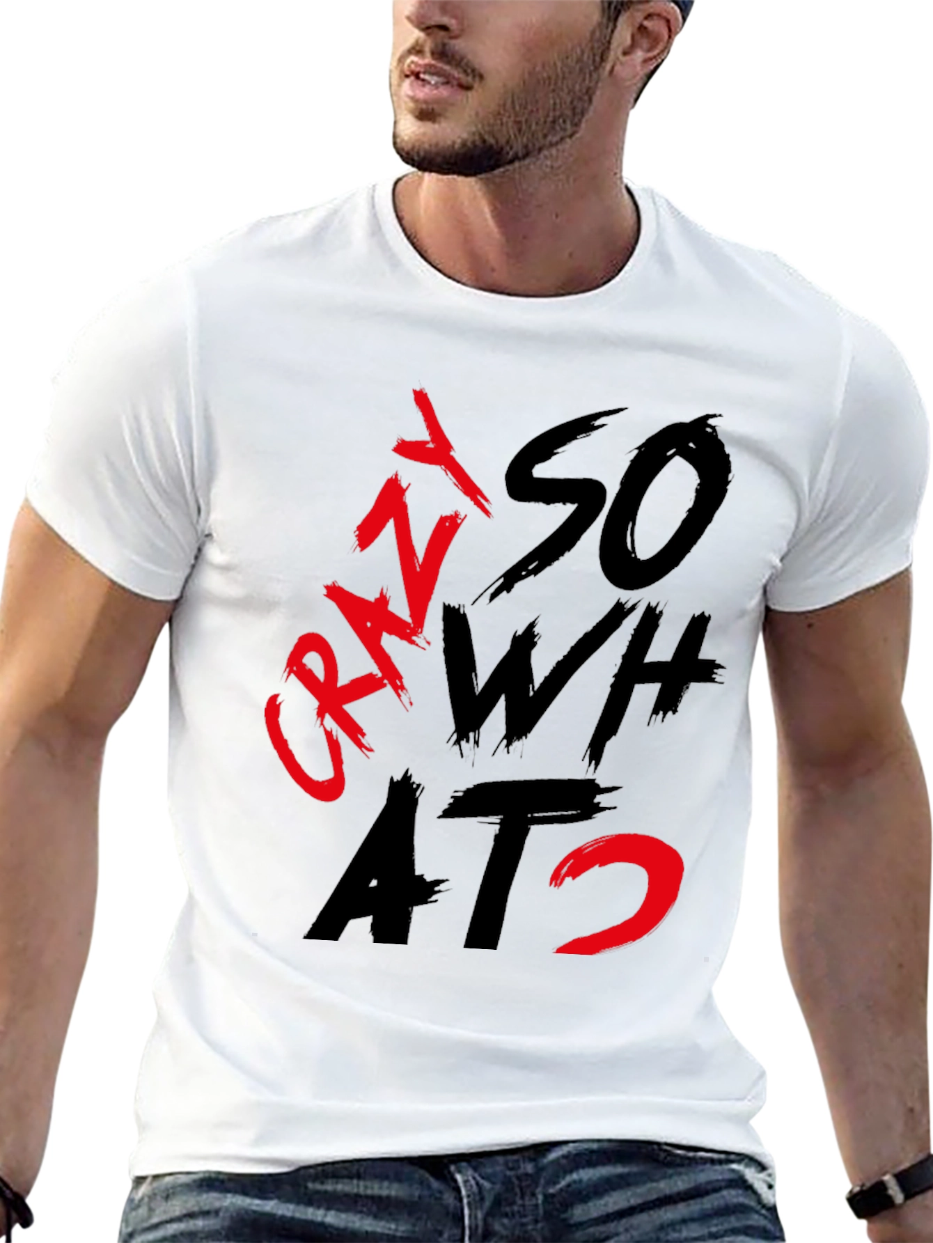 Crazy So What? Graphic T-Shirt