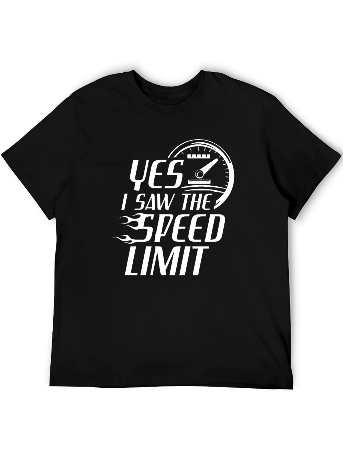 Funny Yes I Saw The Speed Limit Graphic Tee