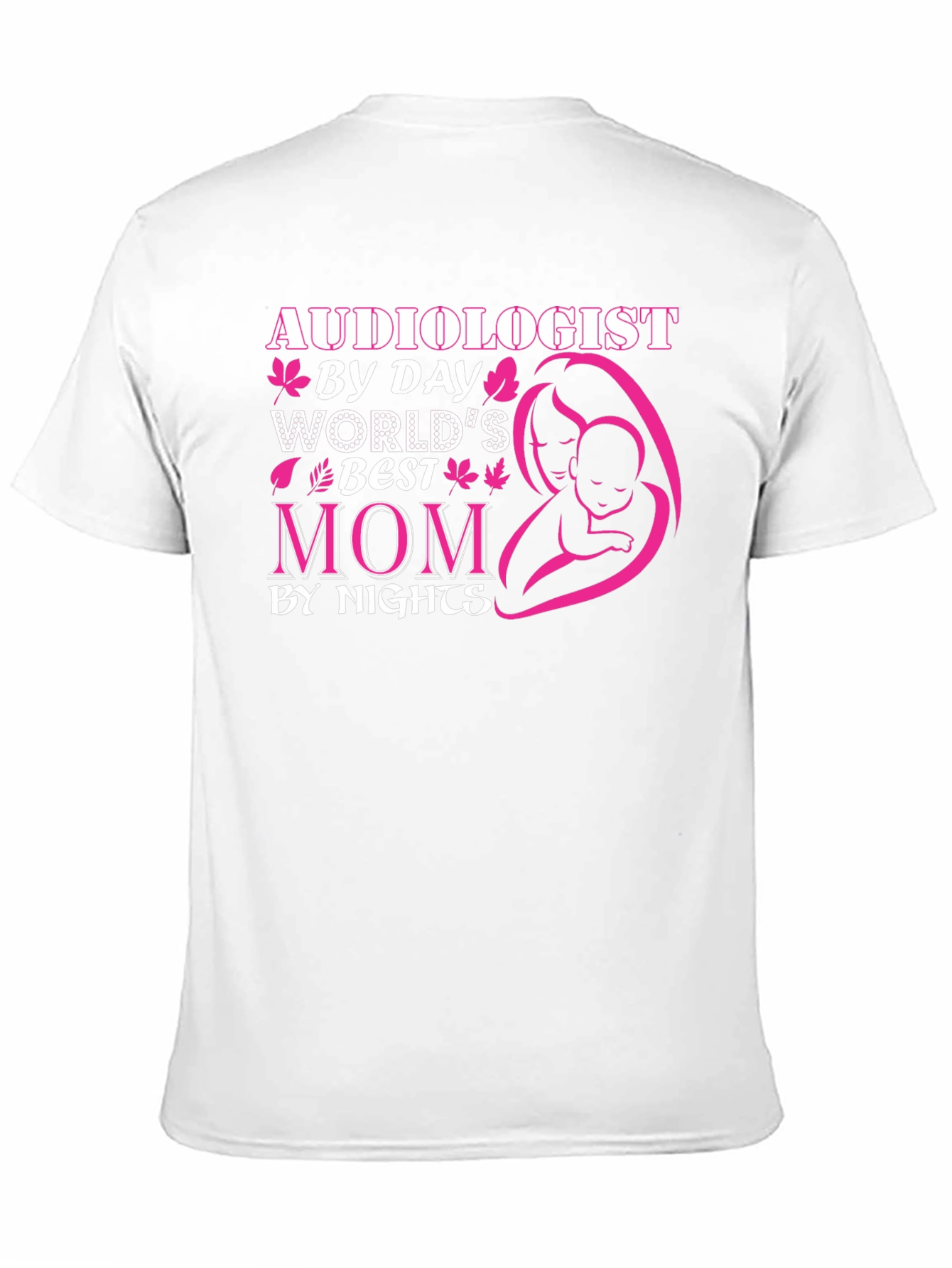 Audiologist By Day Worlds Best Mom T-Shirt