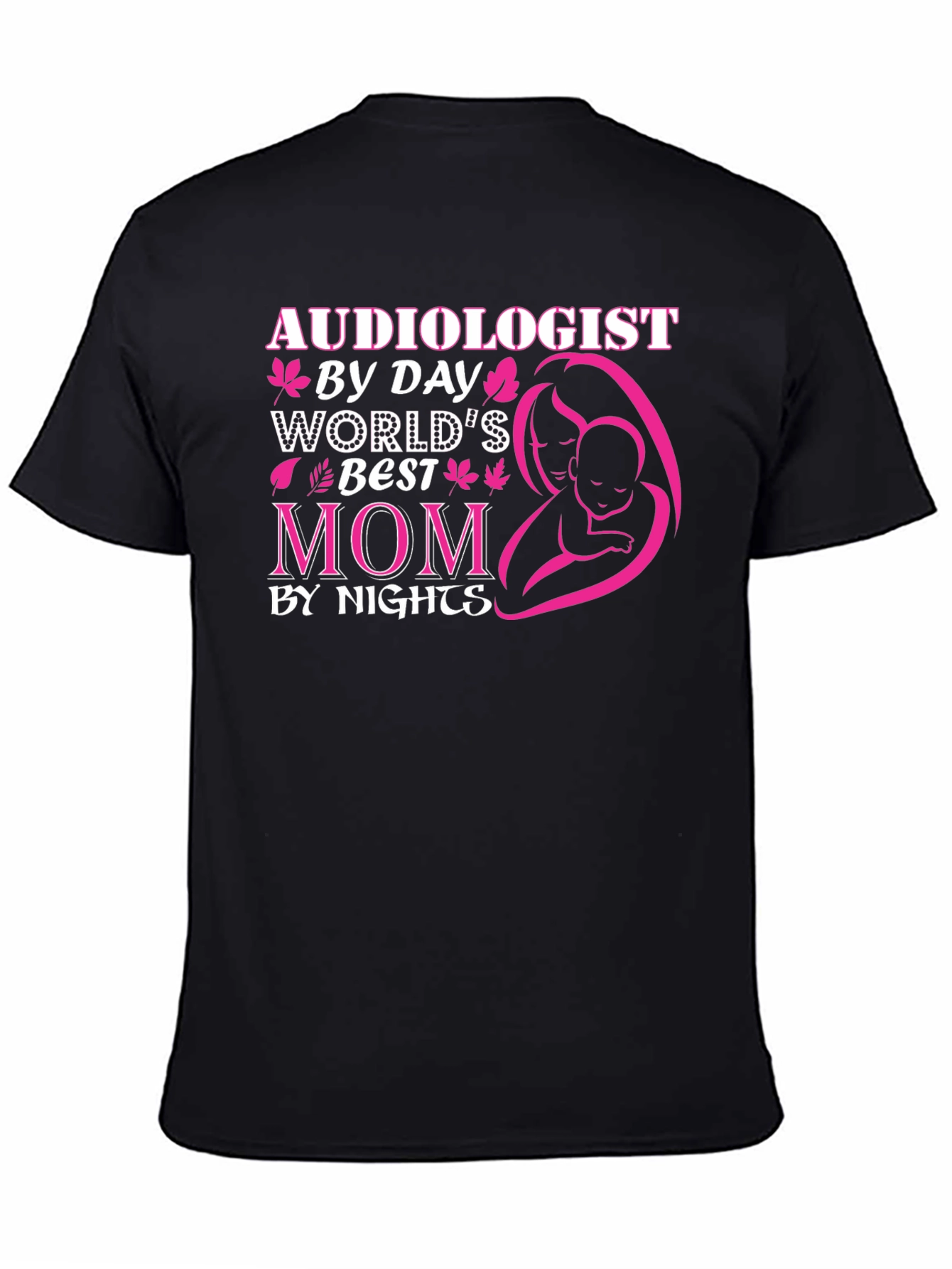 Audiologist By Day Worlds Best Mom T-Shirt