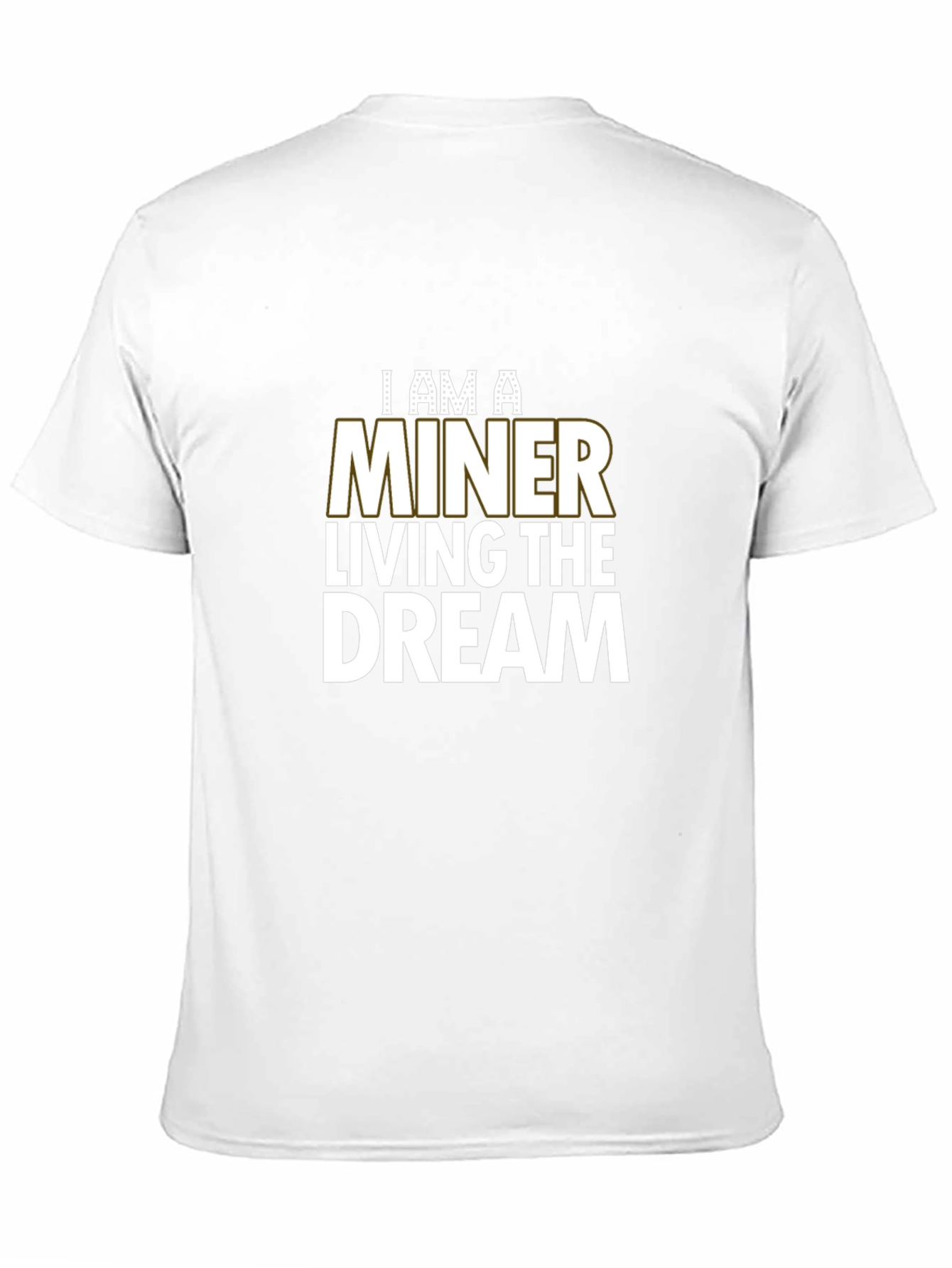 I Am A Miner Living The Dream Black T-Shirt