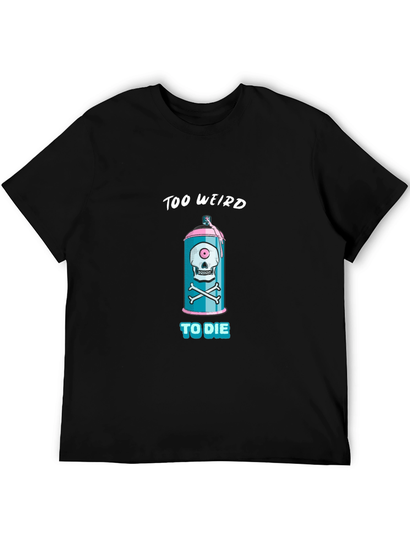 Too Weird To Die Graphic Tee