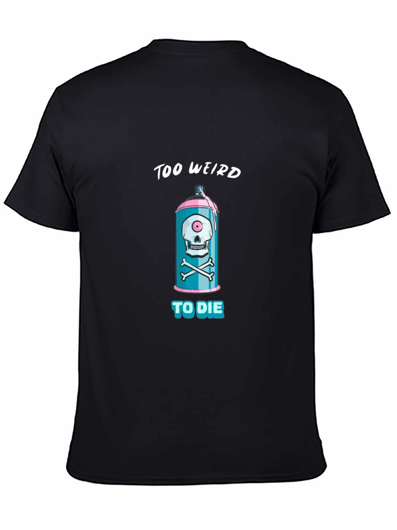 Too Weird To Die Graphic Tee