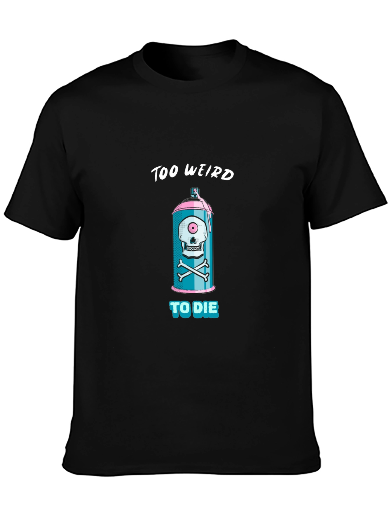 Too Weird To Die Graphic Tee