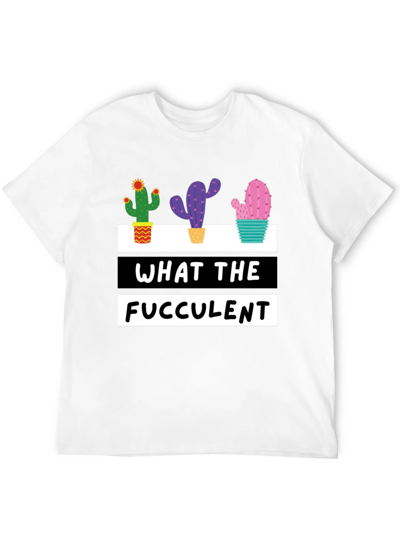 What the Fucculent Cactus Graphic Tee