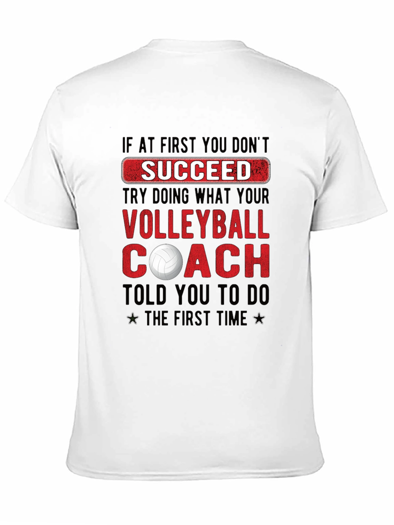Volleyball Coach T-Shirt: If At First You Dont Succeed