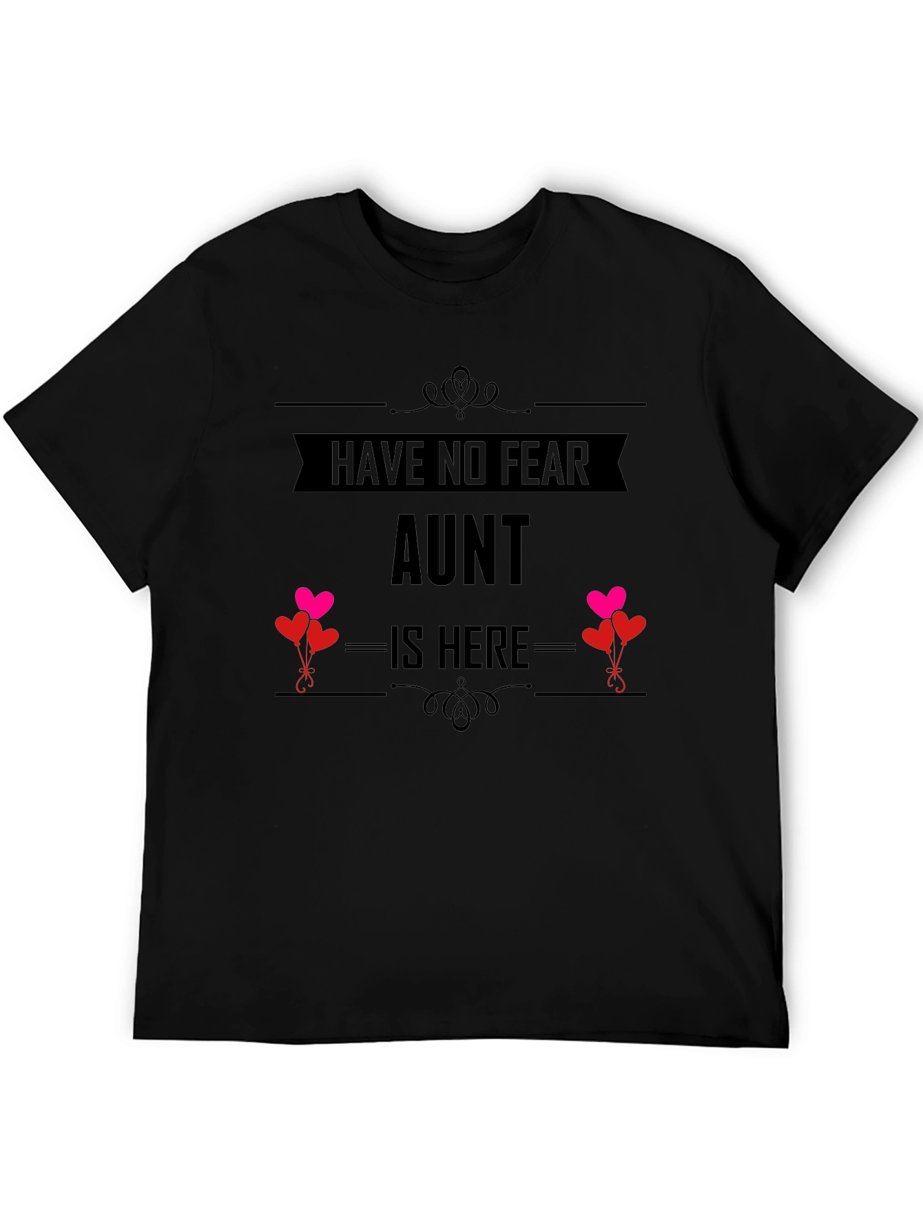 Have No Fear Aunt Is Here T-Shirt