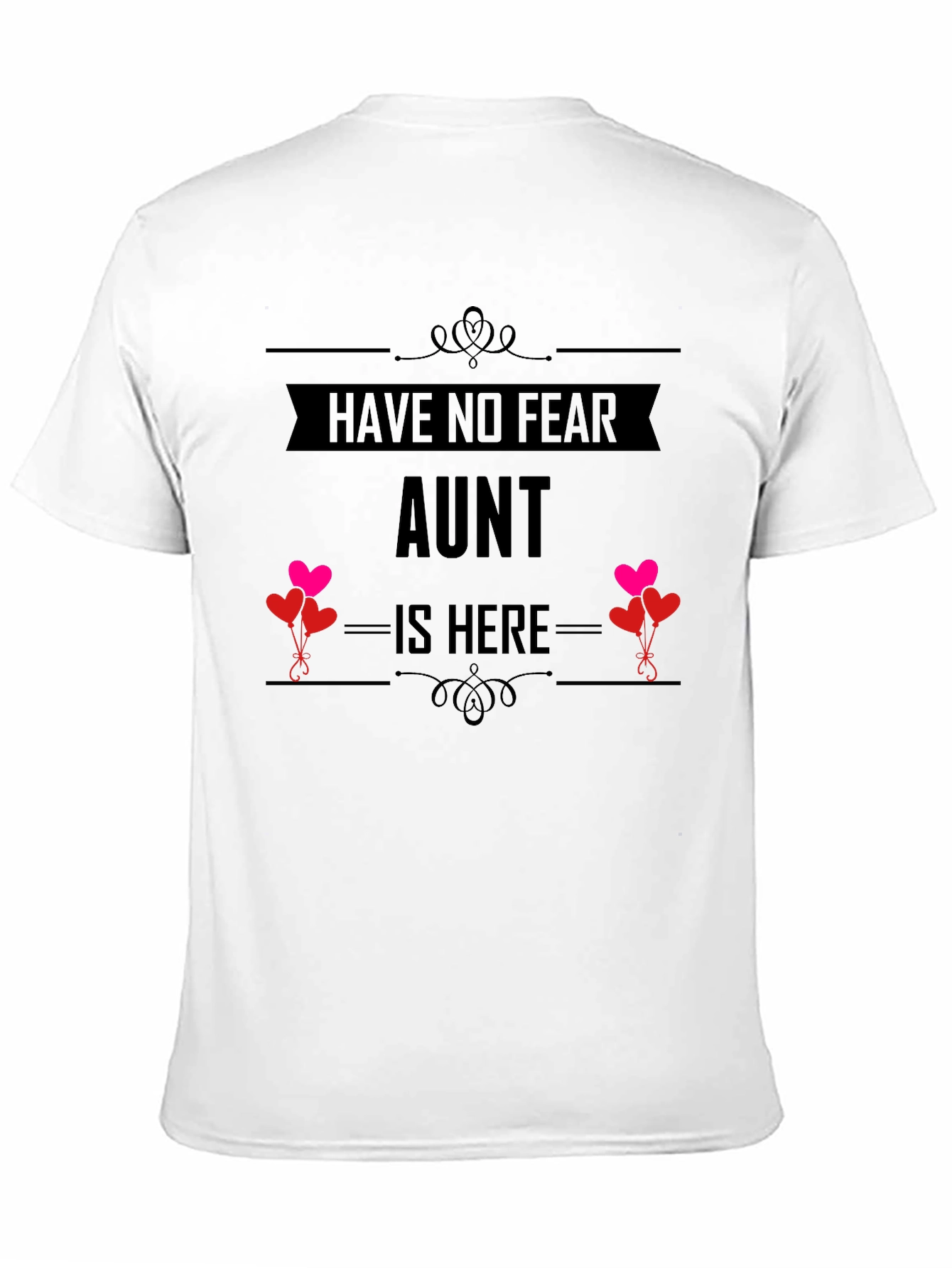 Have No Fear Aunt Is Here T-Shirt