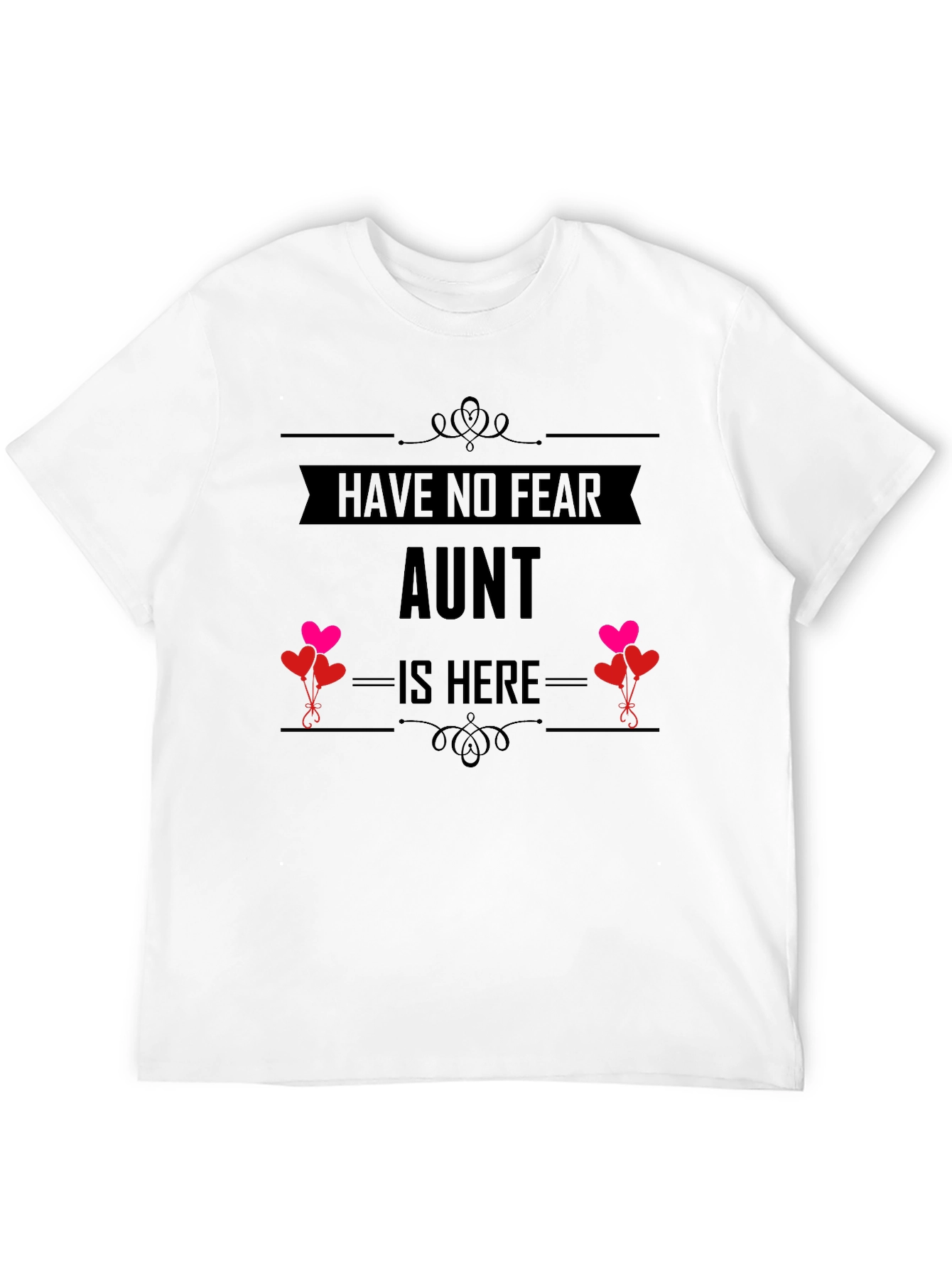 Have No Fear Aunt Is Here T-Shirt