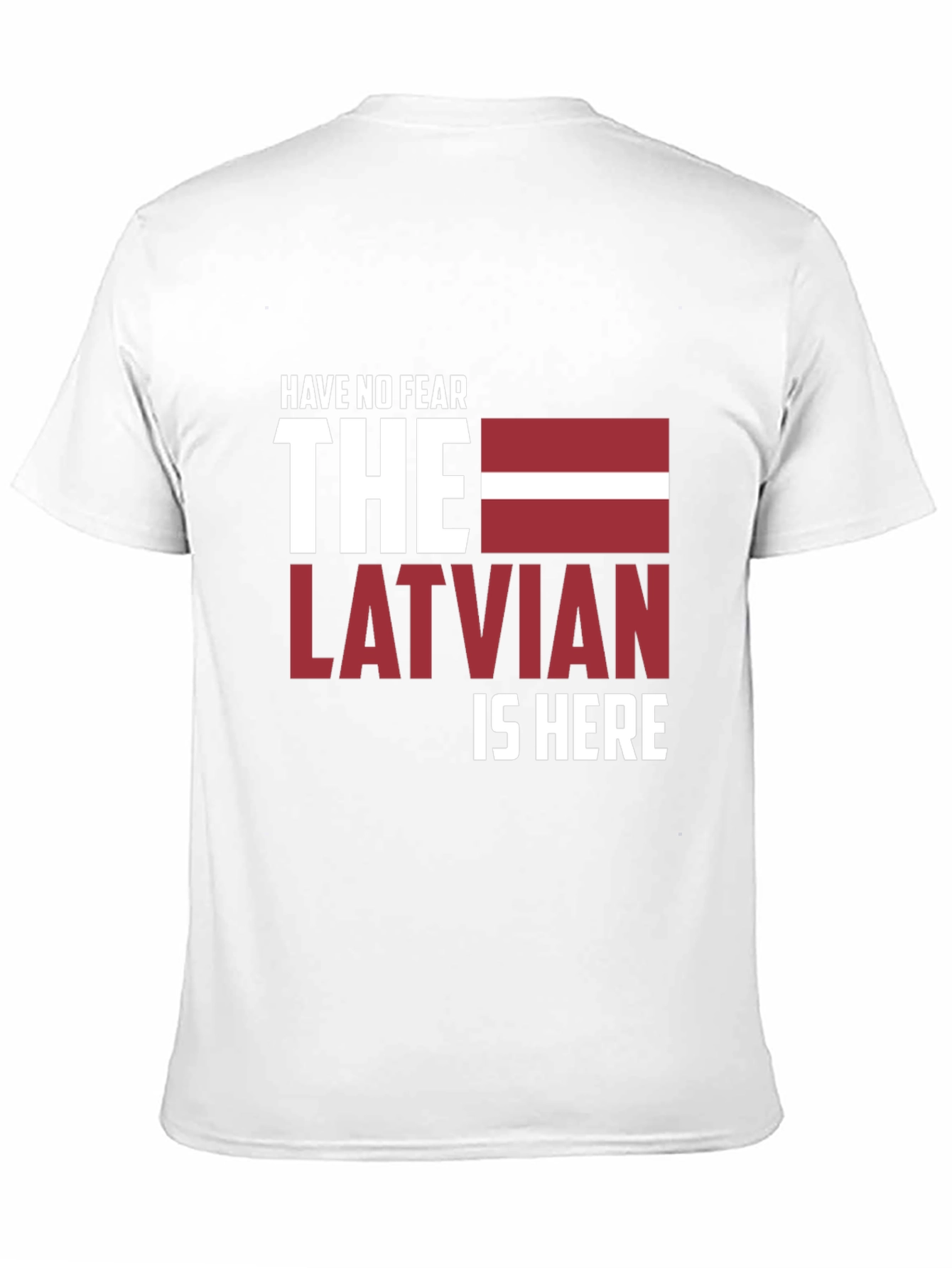 Have No Fear The Latvian Is Here T-Shirt
