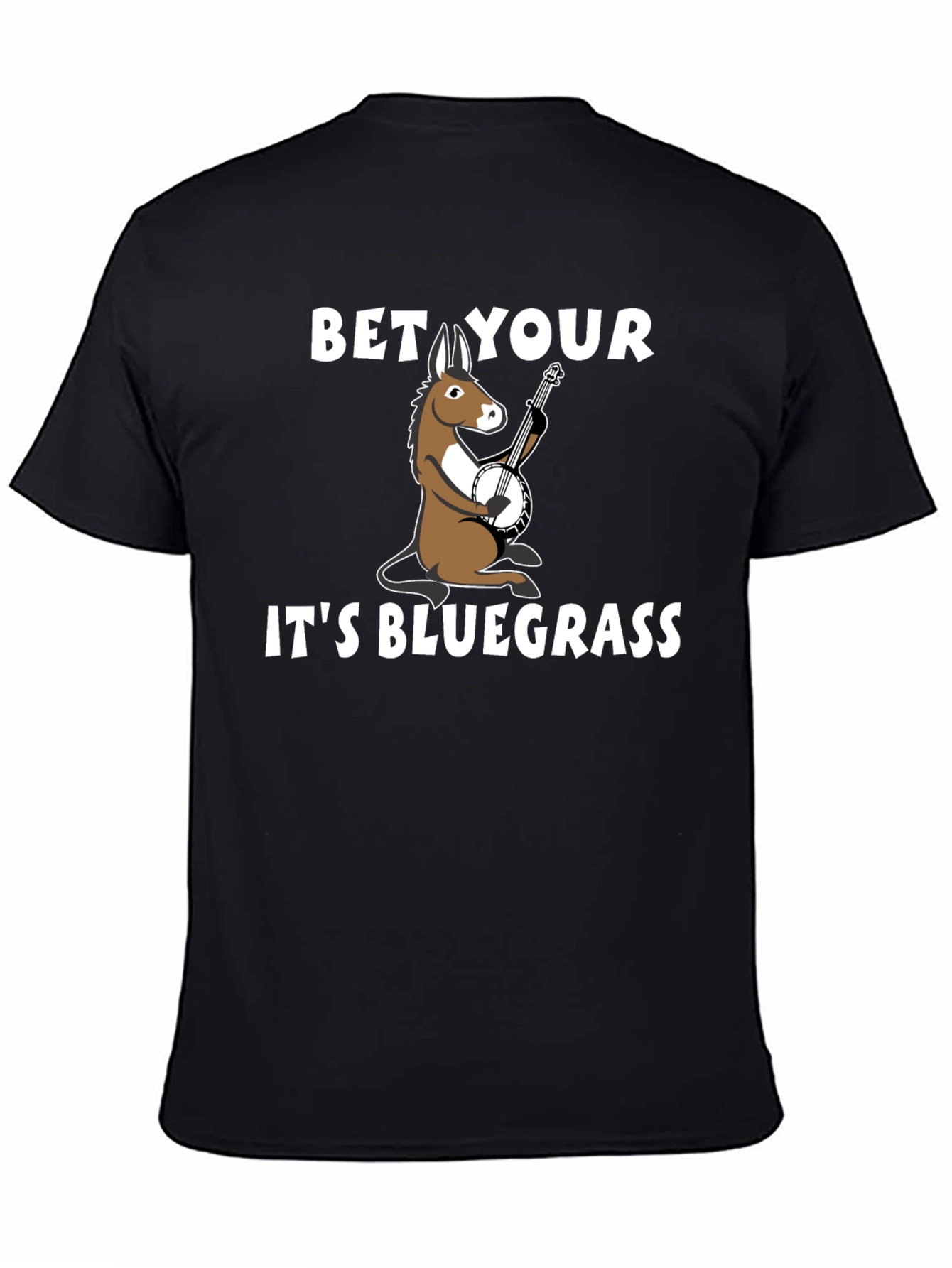 Bet Your A** Its Bluegrass T-Shirt