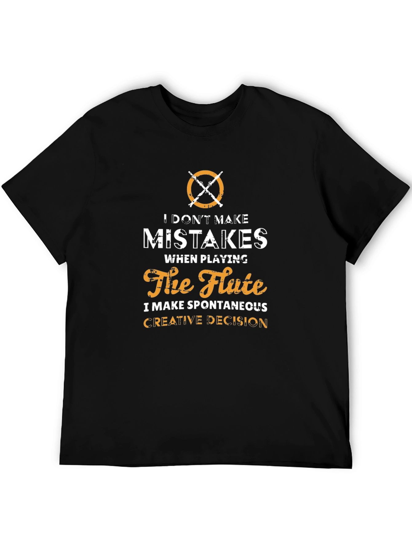 Flute Player T-Shirt: I Dont Make Mistakes
