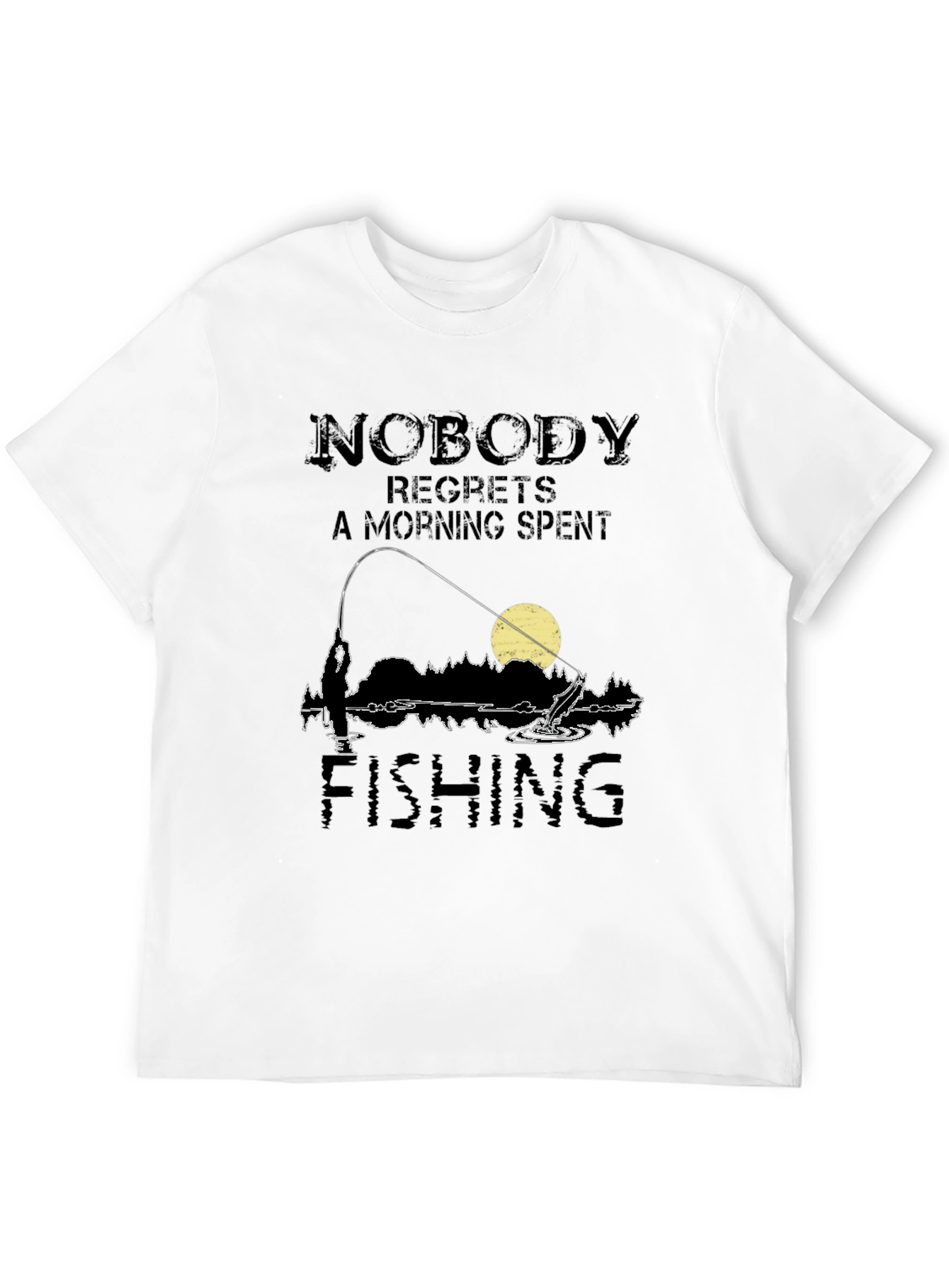 Fishing T-Shirt: Nobody Regrets a Morning Spent Fishing