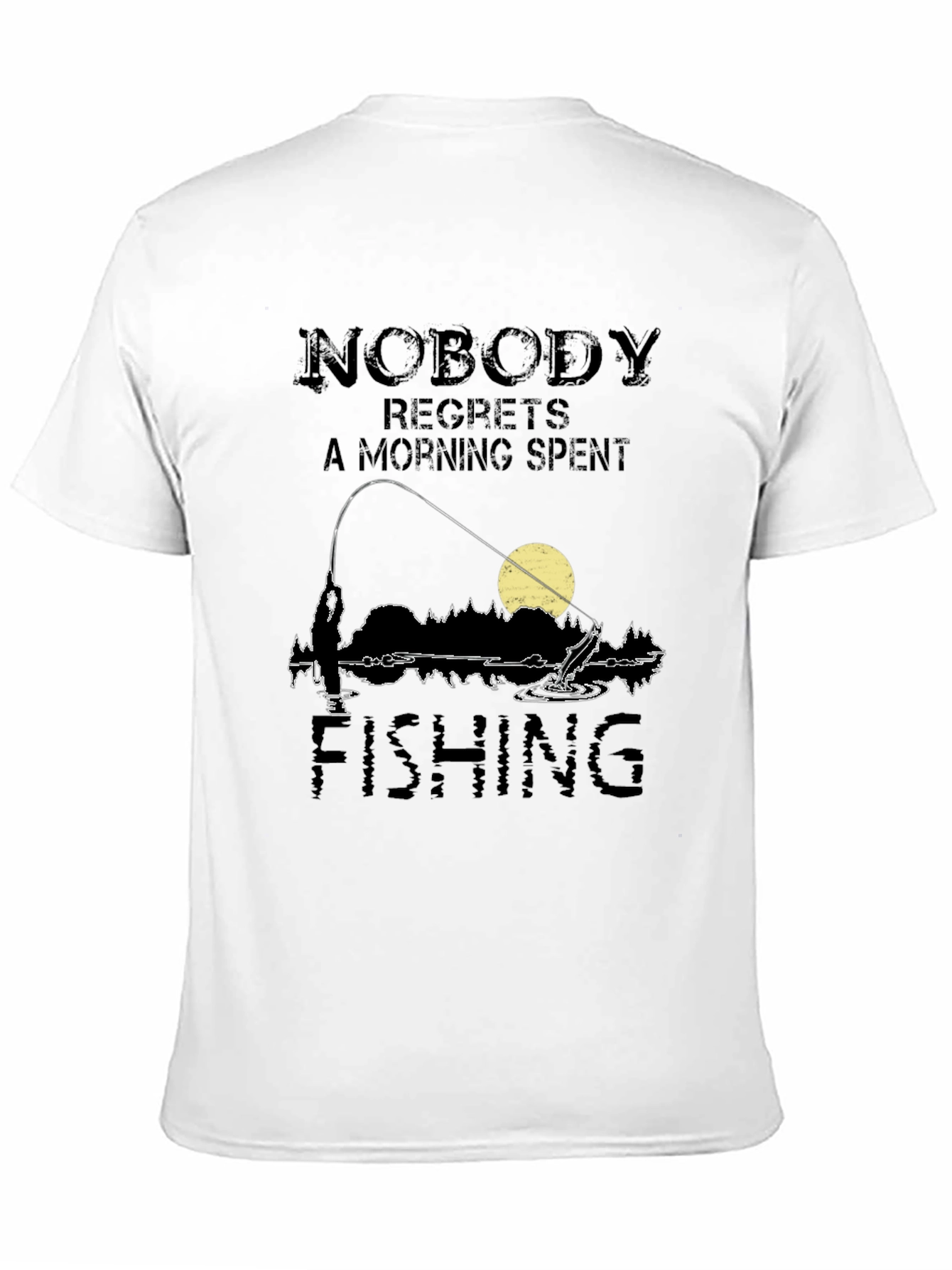 Fishing T-Shirt: Nobody Regrets a Morning Spent Fishing