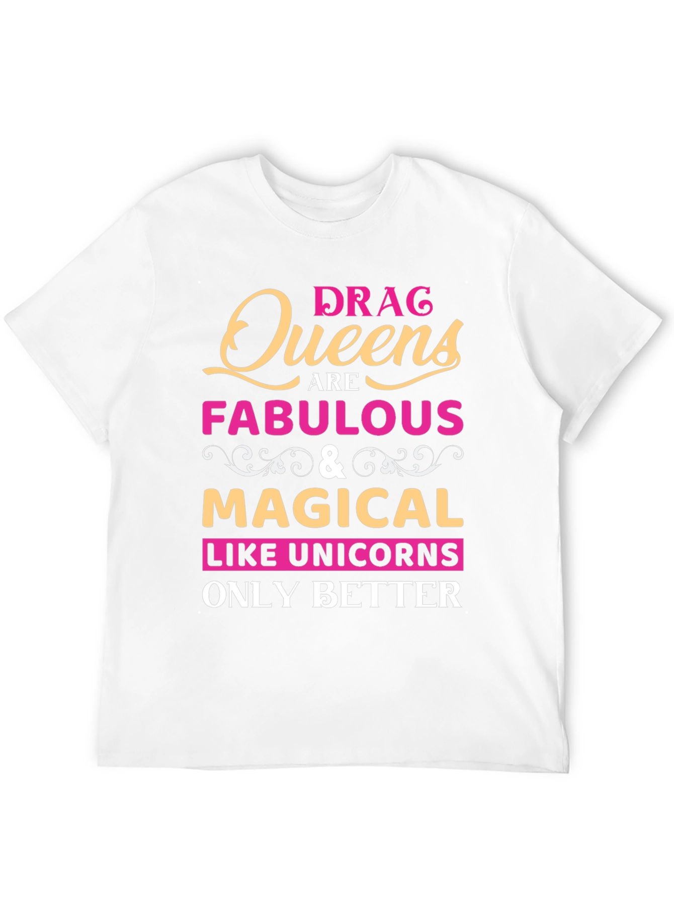 Drag Queens Are Fabulous T-Shirt