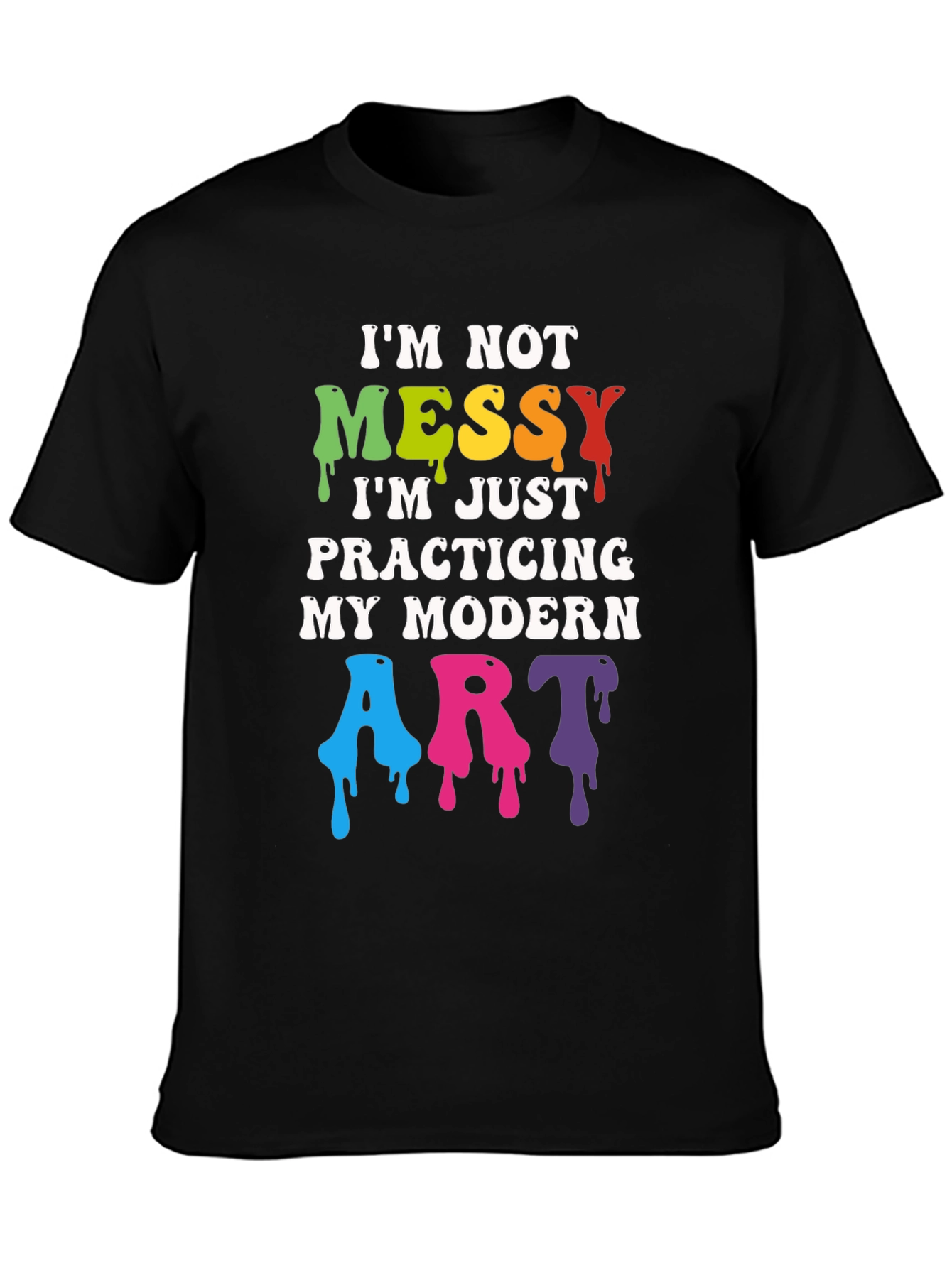 Im Not Messy Modern Art T-Shirt
