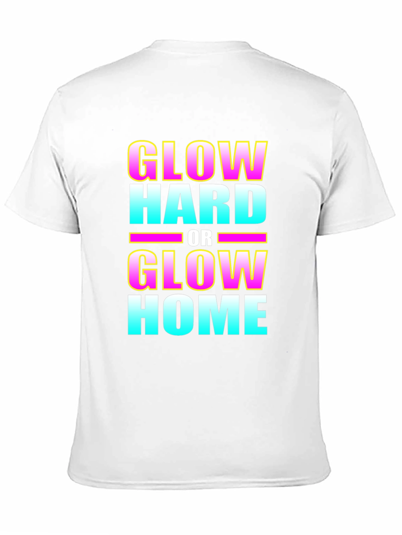 Glow Hard or Glow Home Graphic T-Shirt