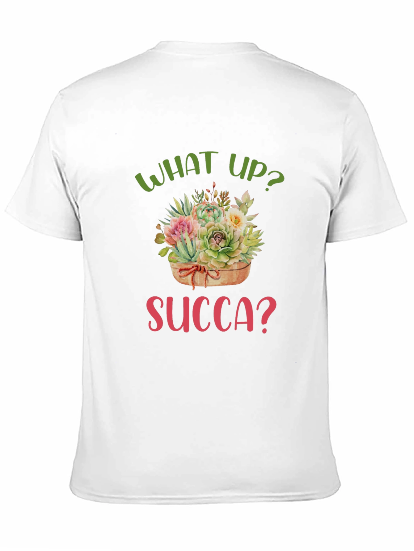 What Up Succa? Funny Succulent T-Shirt