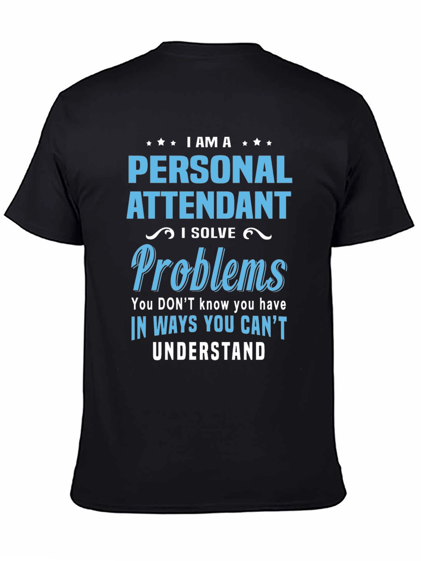 Personal Attendant Problem Solver T-Shirt